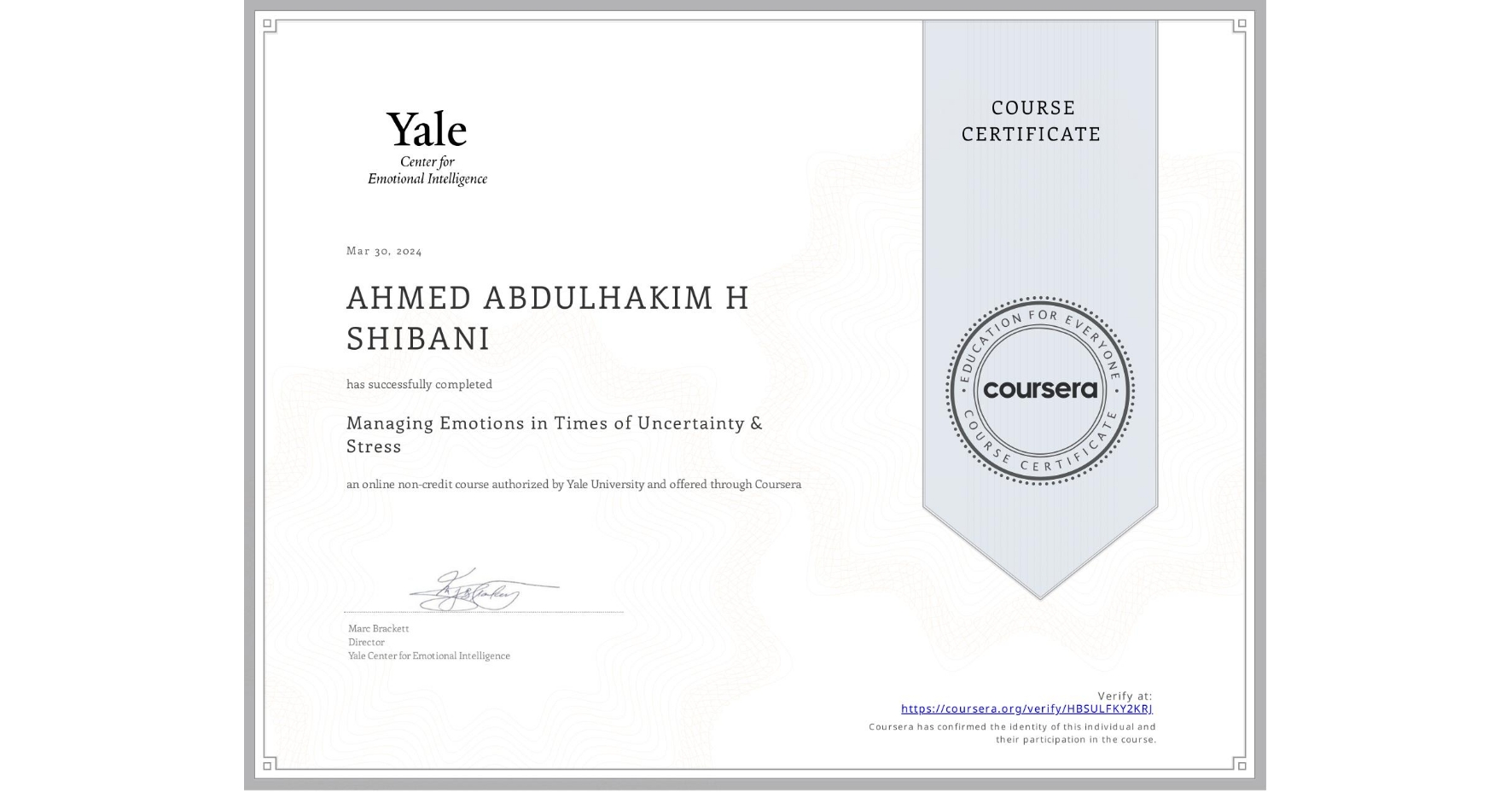 View certificate for AHMED ABDULHAKIM H  SHIBANI, Managing Emotions in Times of Uncertainty & Stress, an online non-credit course authorized by Yale University and offered through Coursera