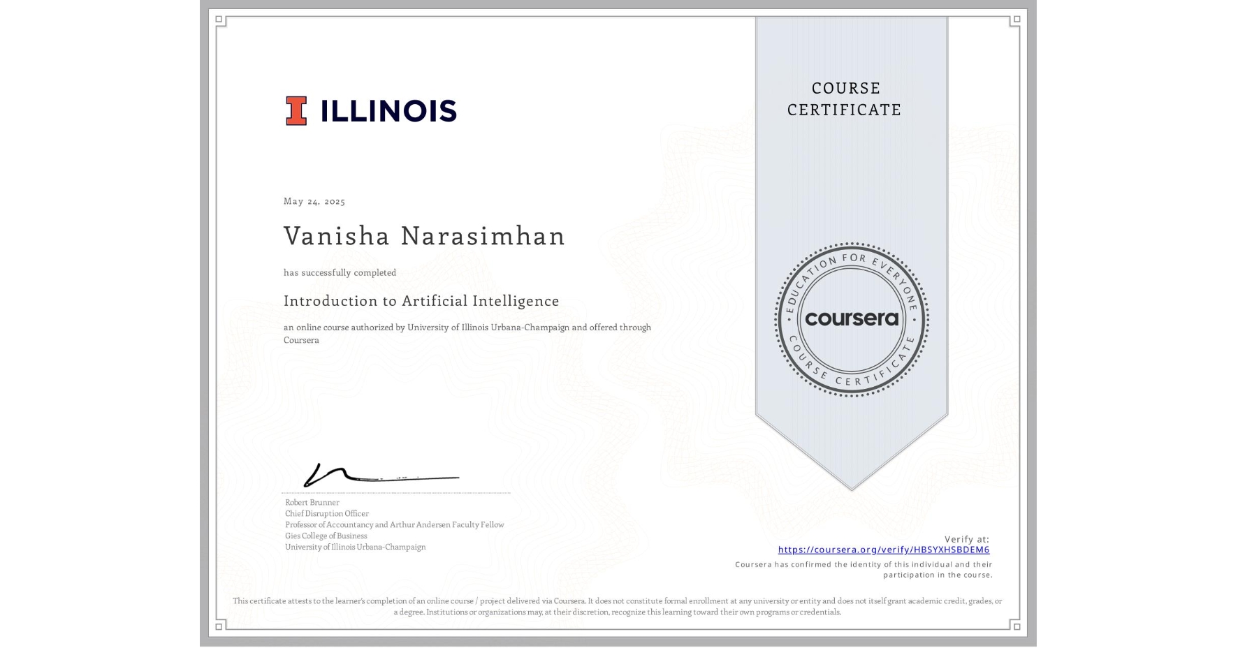 View certificate for Vanisha Narasimhan, Introduction to Artificial Intelligence, an online non-credit course authorized by University of Illinois Urbana-Champaign and offered through Coursera