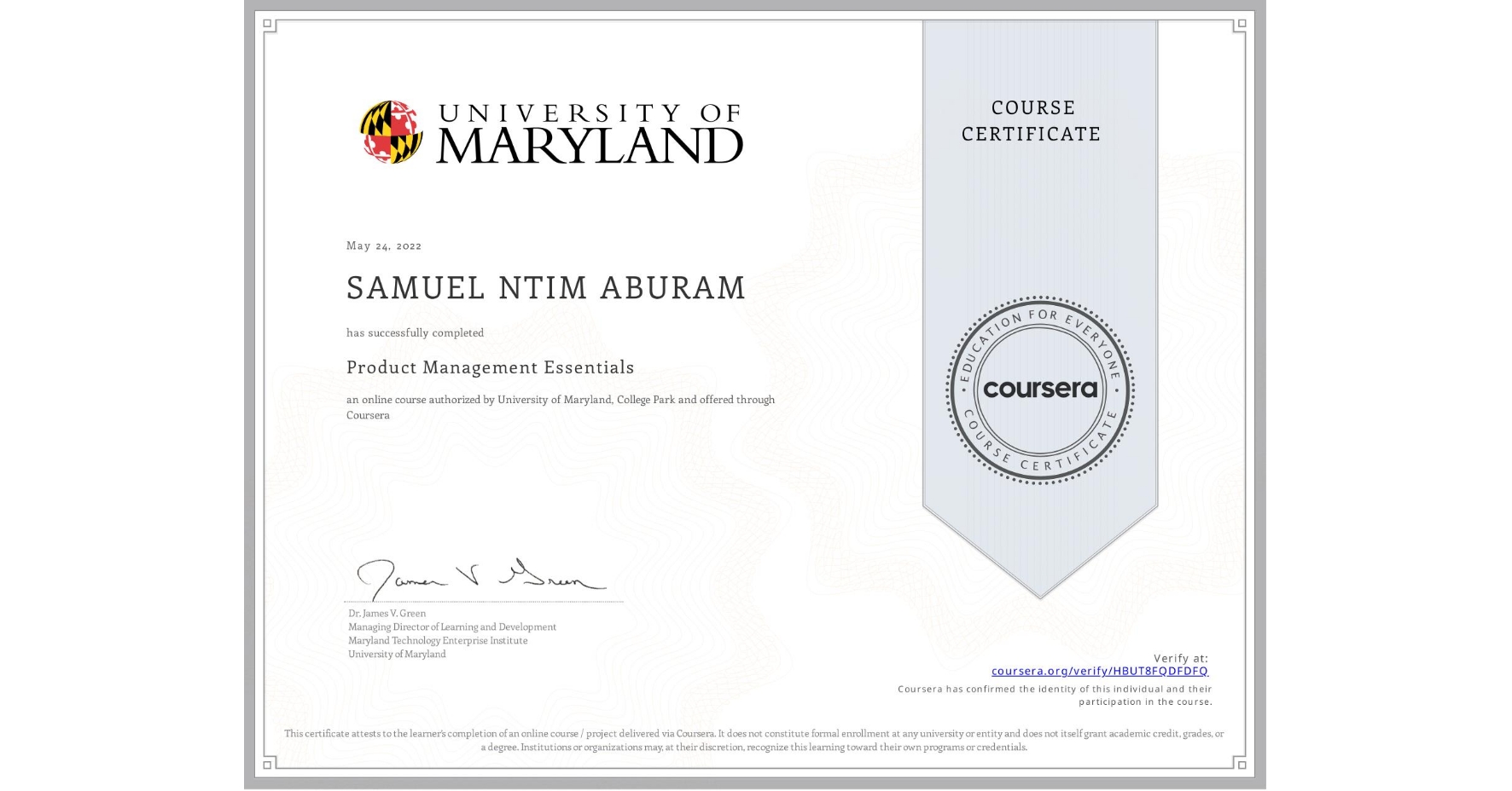 View certificate for SAMUEL NTIM ABURAM, Product Management Essentials, an online non-credit course authorized by University of Maryland, College Park and offered through Coursera