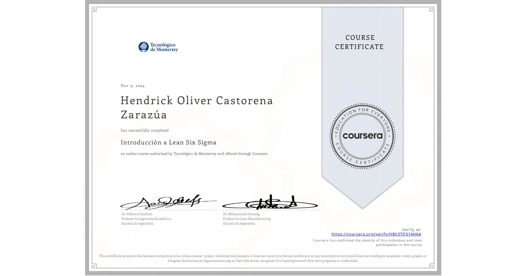 View certificate for Hendrick Oliver Castorena Zarazúa, Introducción a Lean Six Sigma, an online non-credit course authorized by Tecnológico de Monterrey and offered through Coursera