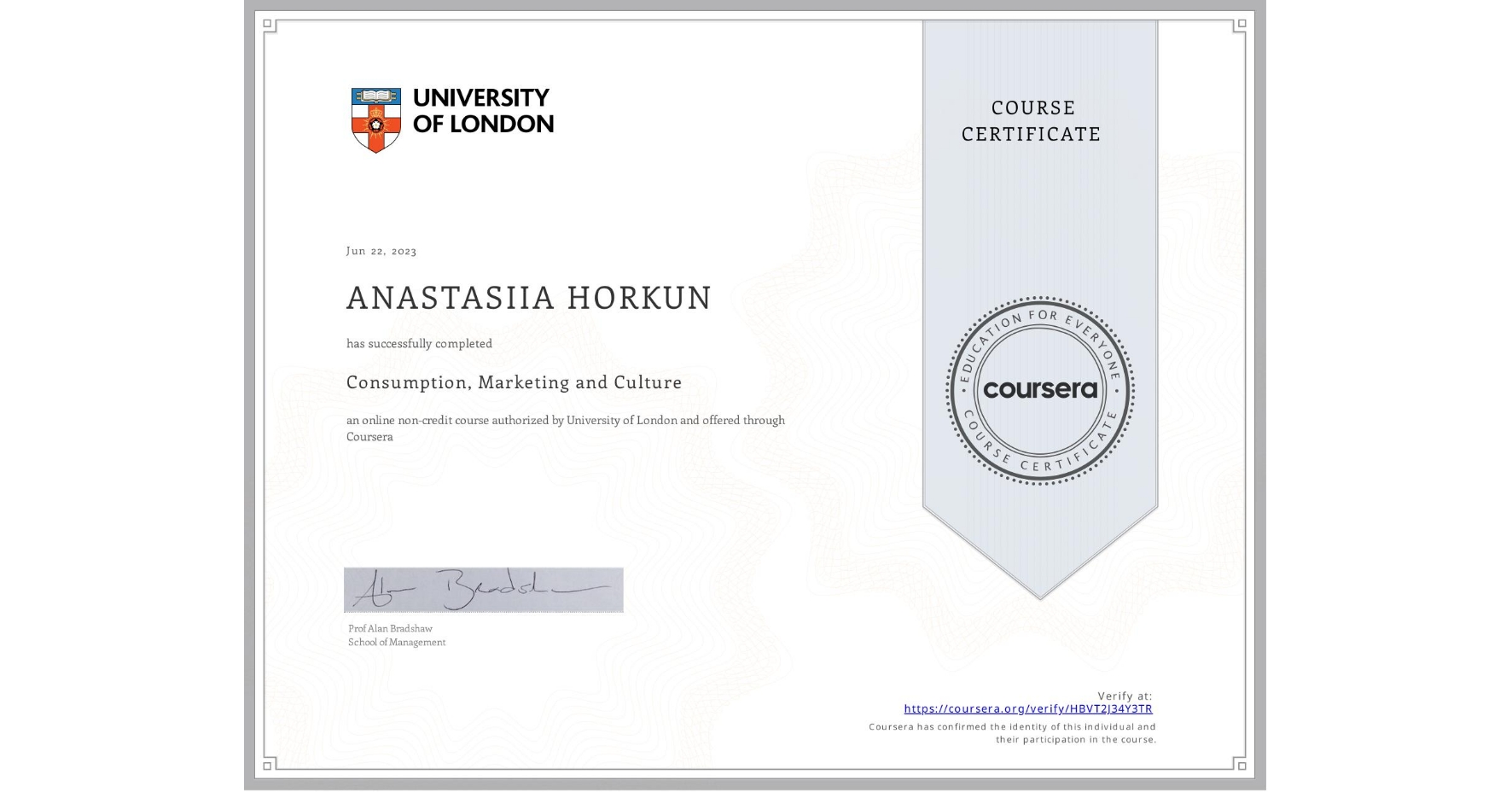 View certificate for ANASTASIIA HORKUN, Consumption, Marketing and Culture, an online non-credit course authorized by University of London and offered through Coursera