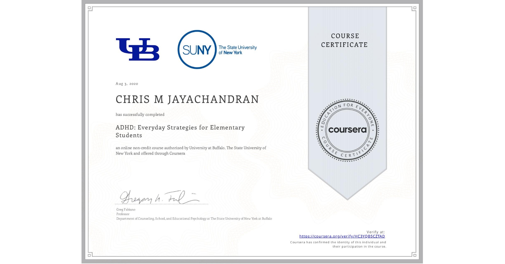 View certificate for CHRIS M  JAYACHANDRAN, ADHD: Everyday Strategies for Elementary Students, an online non-credit course authorized by University at Buffalo & The State University of New York and offered through Coursera