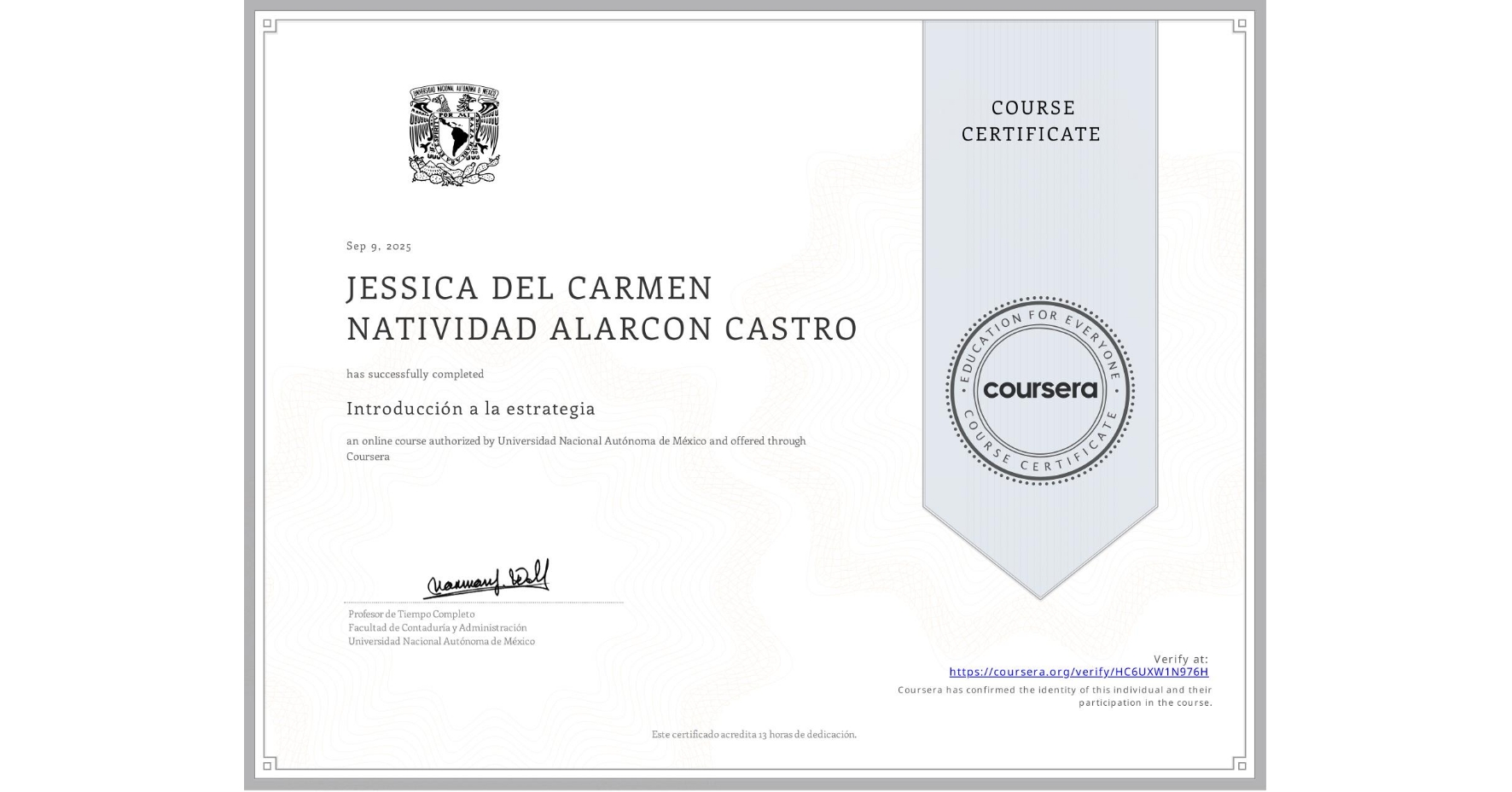 View certificate for JESSICA DEL CARMEN NATIVIDAD ALARCON CASTRO, Introducción a la estrategia, an online non-credit course authorized by Universidad Nacional Autónoma de México and offered through Coursera