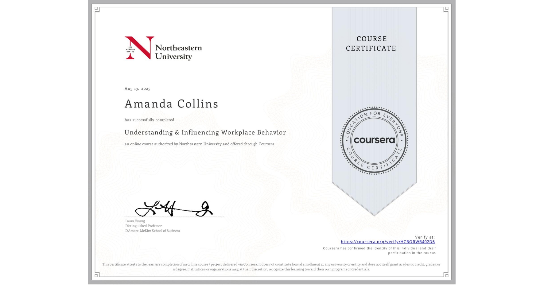 View certificate for Amanda Collins, Understanding & Influencing Workplace Behavior, an online non-credit course authorized by Northeastern University and offered through Coursera
