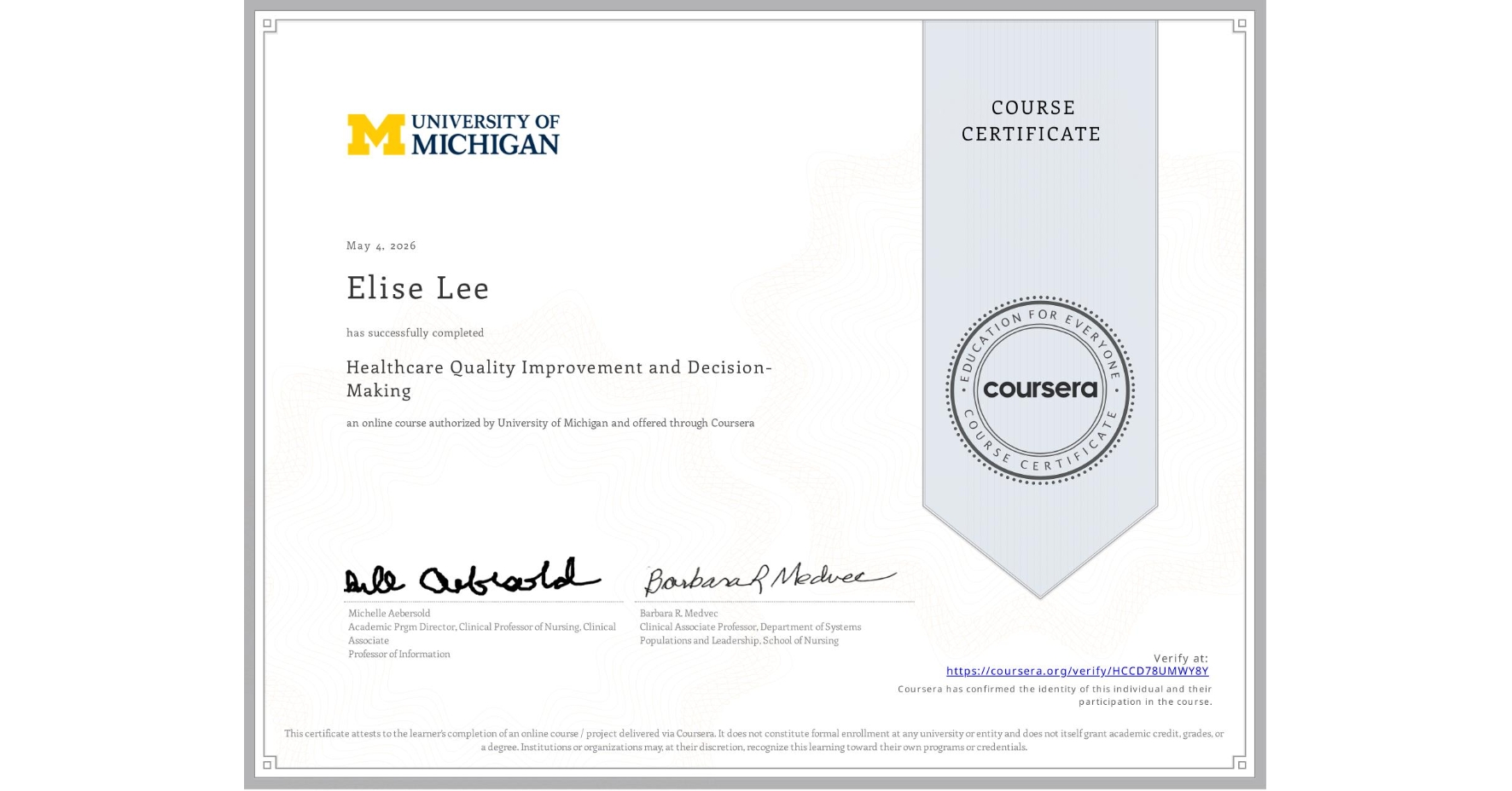 View certificate for Elise Lee, Healthcare Quality Improvement and Decision-Making, an online non-credit course authorized by University of Michigan and offered through Coursera