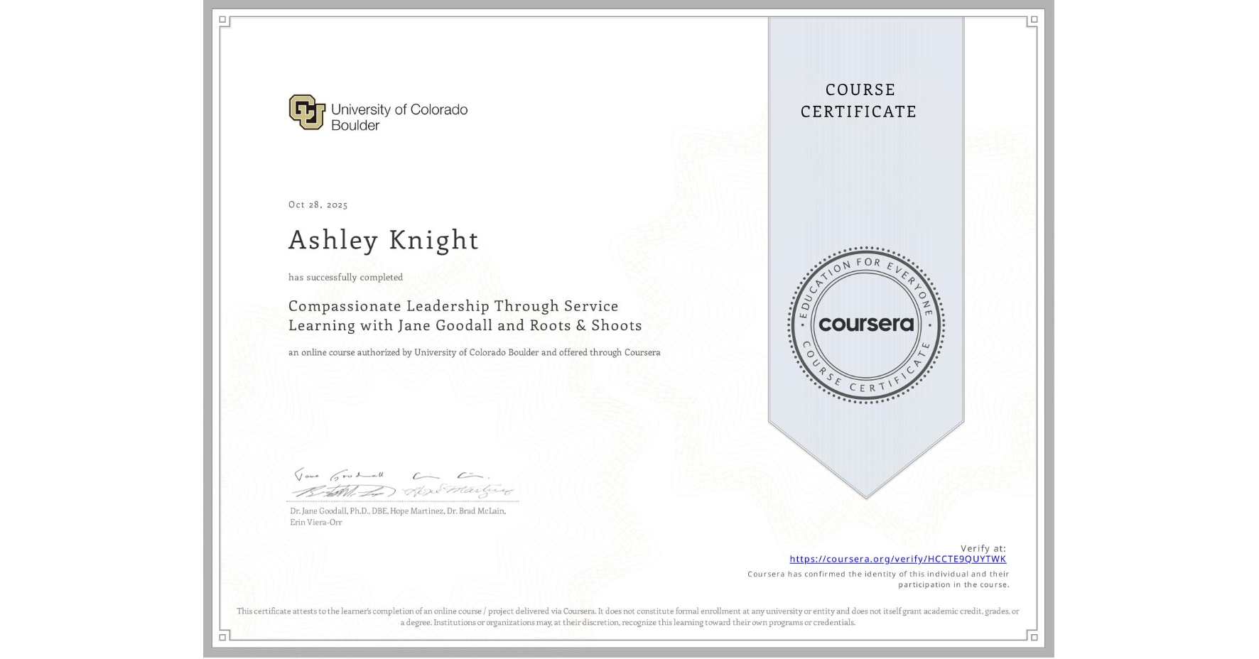 View certificate for Ashley Knight, Compassionate Leadership Through Service Learning with Jane Goodall and Roots & Shoots, an online non-credit course authorized by University of Colorado Boulder and offered through Coursera