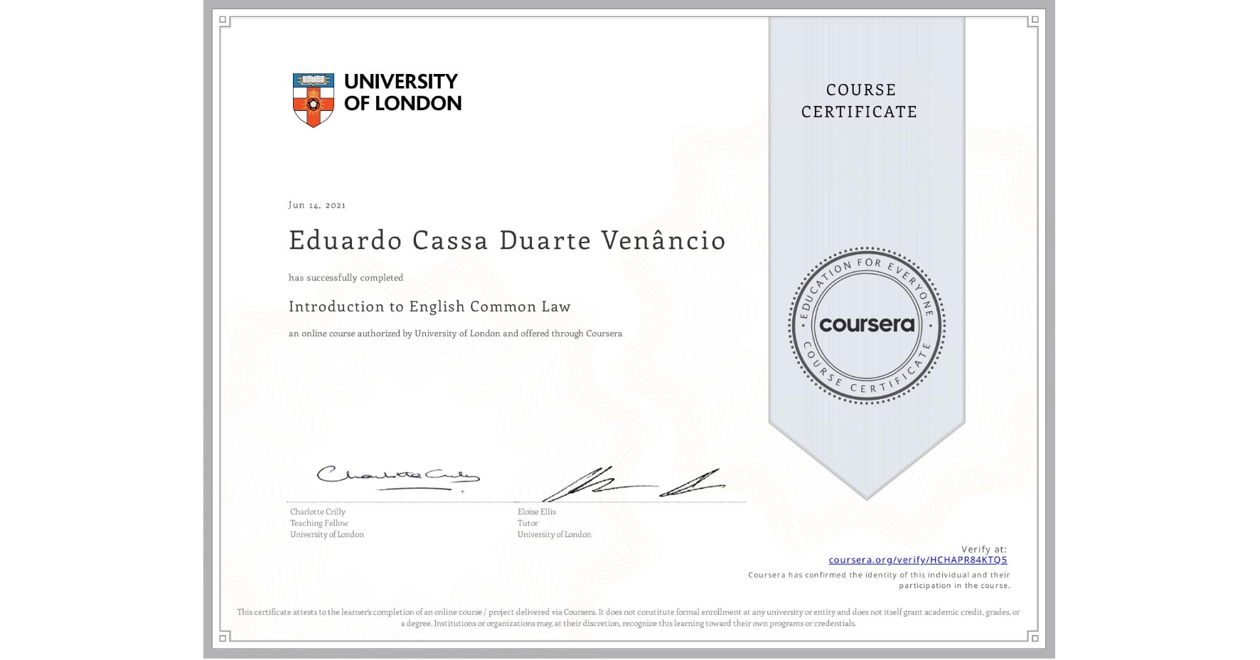 View certificate for Eduardo Cassa Duarte Venâncio, Introduction to English Common Law, an online non-credit course authorized by University of London and offered through Coursera