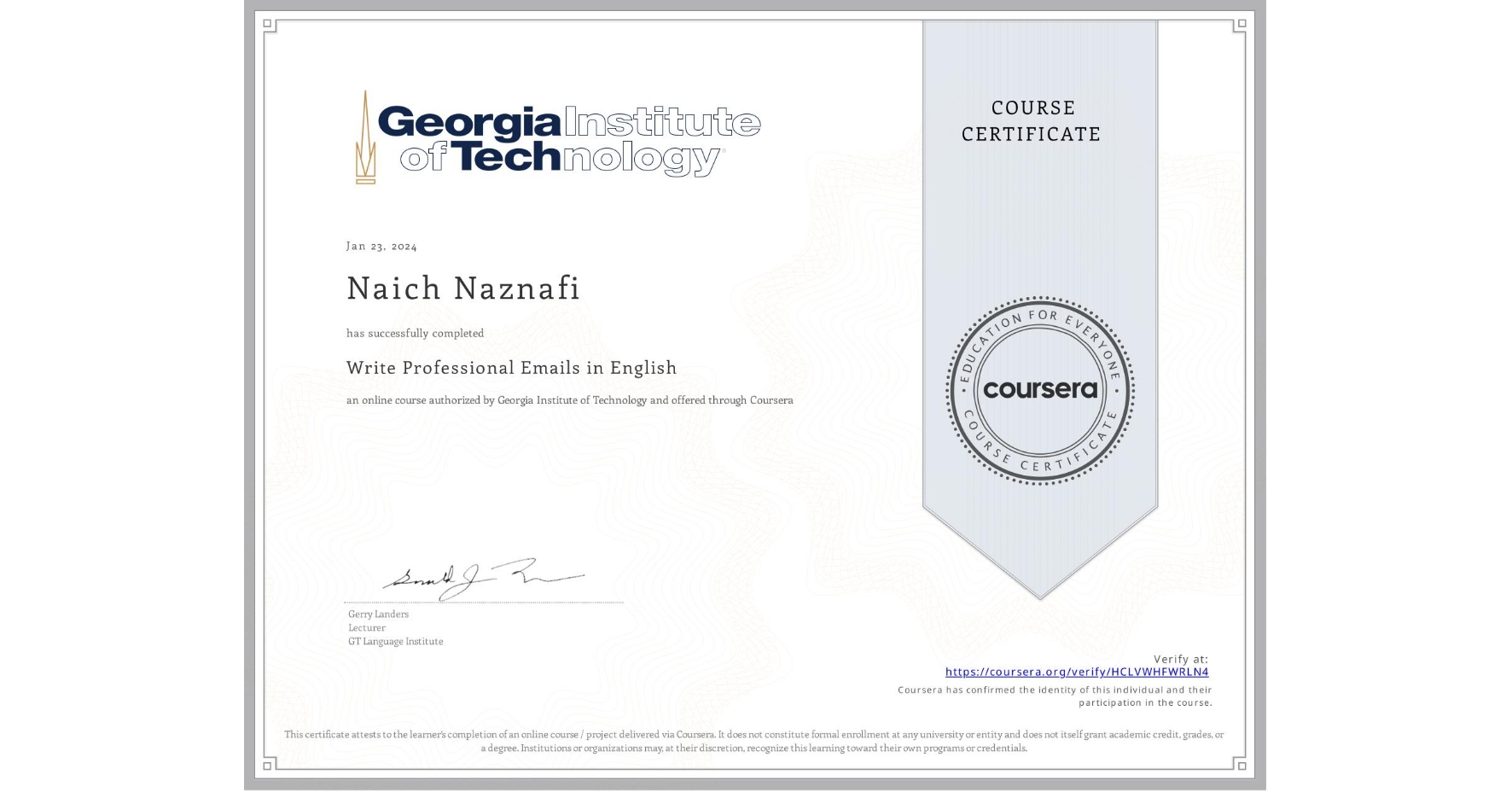 View certificate for Naich Naznafi, Write Professional Emails in English, an online non-credit course authorized by Georgia Institute of Technology and offered through Coursera