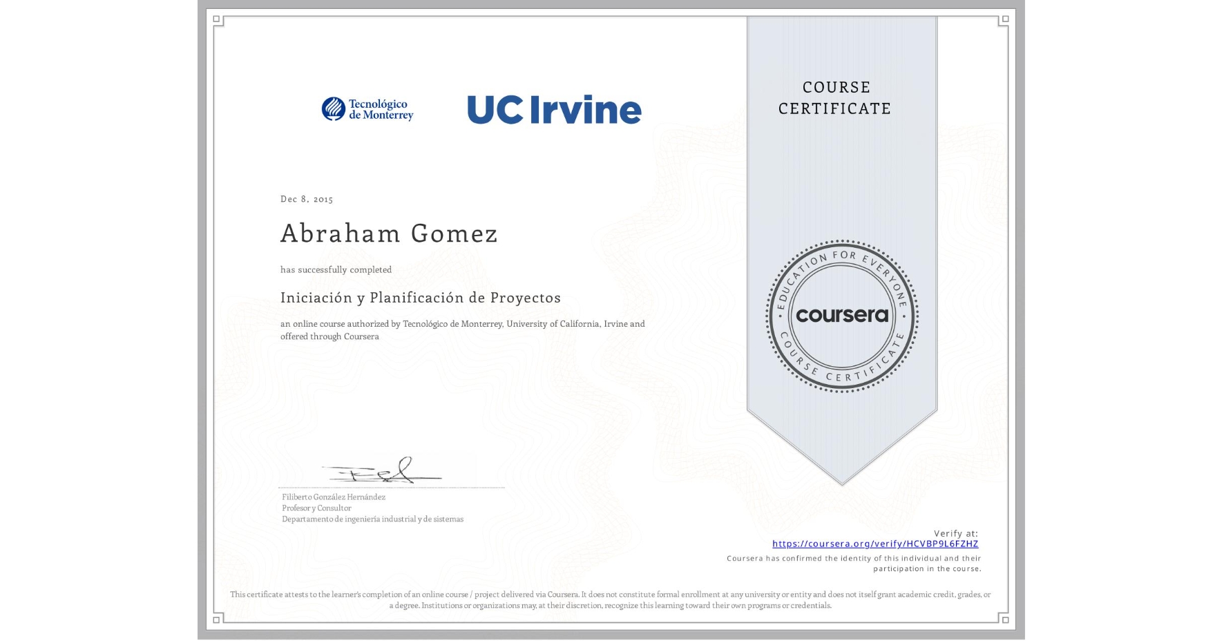 View certificate for Abraham Gomez, Iniciación y Planificación de Proyectos, an online non-credit course authorized by Tecnológico de Monterrey & University of California, Irvine and offered through Coursera