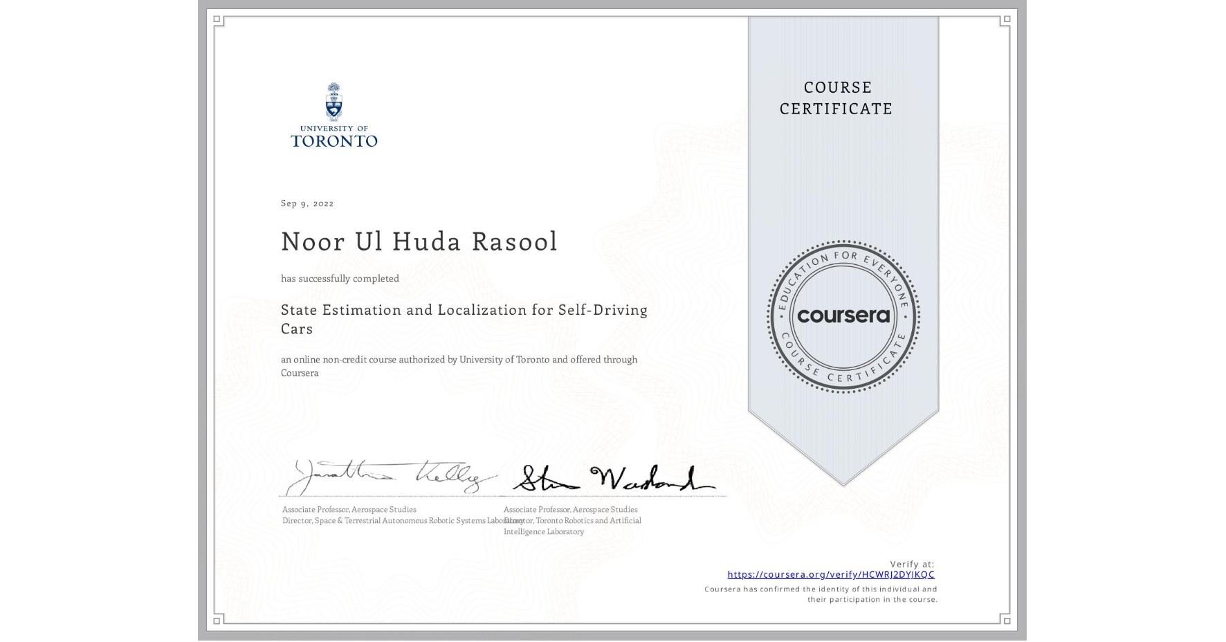 View certificate for Noor Ul Huda  Rasool, State Estimation and Localization for Self-Driving Cars, an online non-credit course authorized by University of Toronto and offered through Coursera