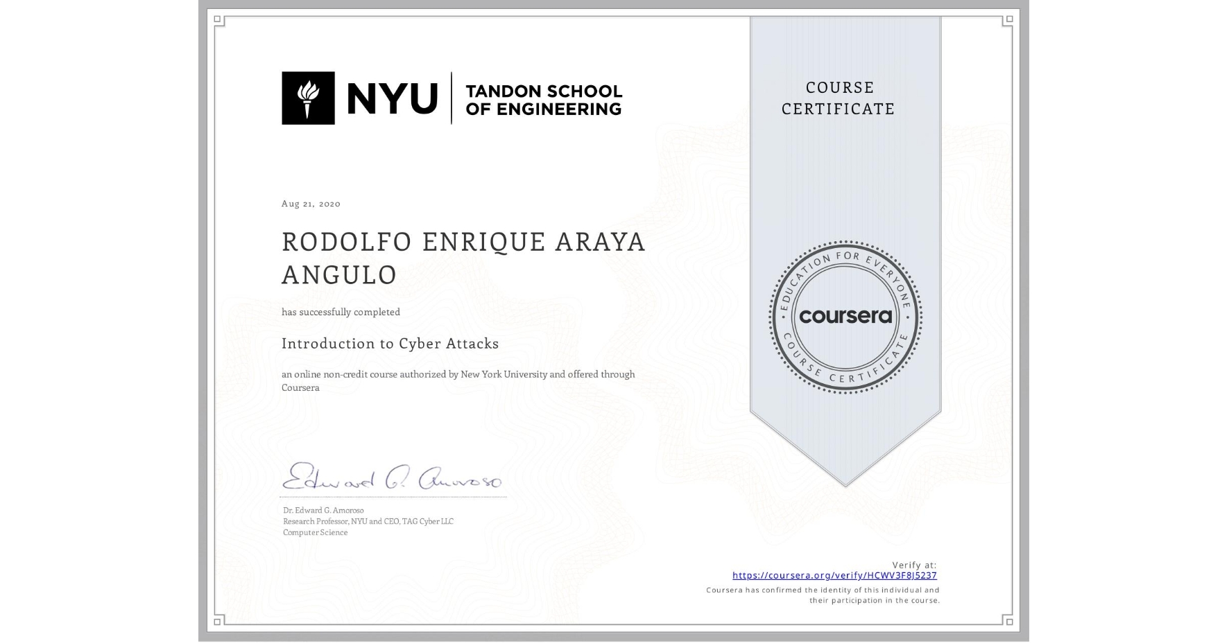 View certificate for RODOLFO ENRIQUE  ARAYA ANGULO, Introduction to Cyber Attacks, an online non-credit course authorized by New York University and offered through Coursera