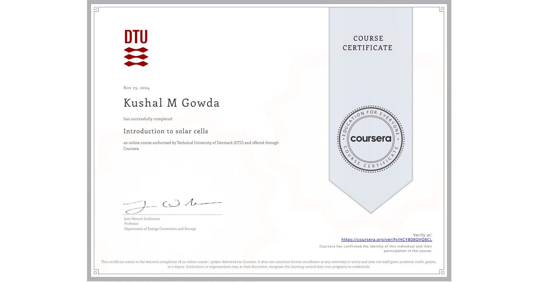 View certificate for Kushal M Gowda, Introduction to solar cells, an online non-credit course authorized by Technical University of Denmark (DTU) and offered through Coursera