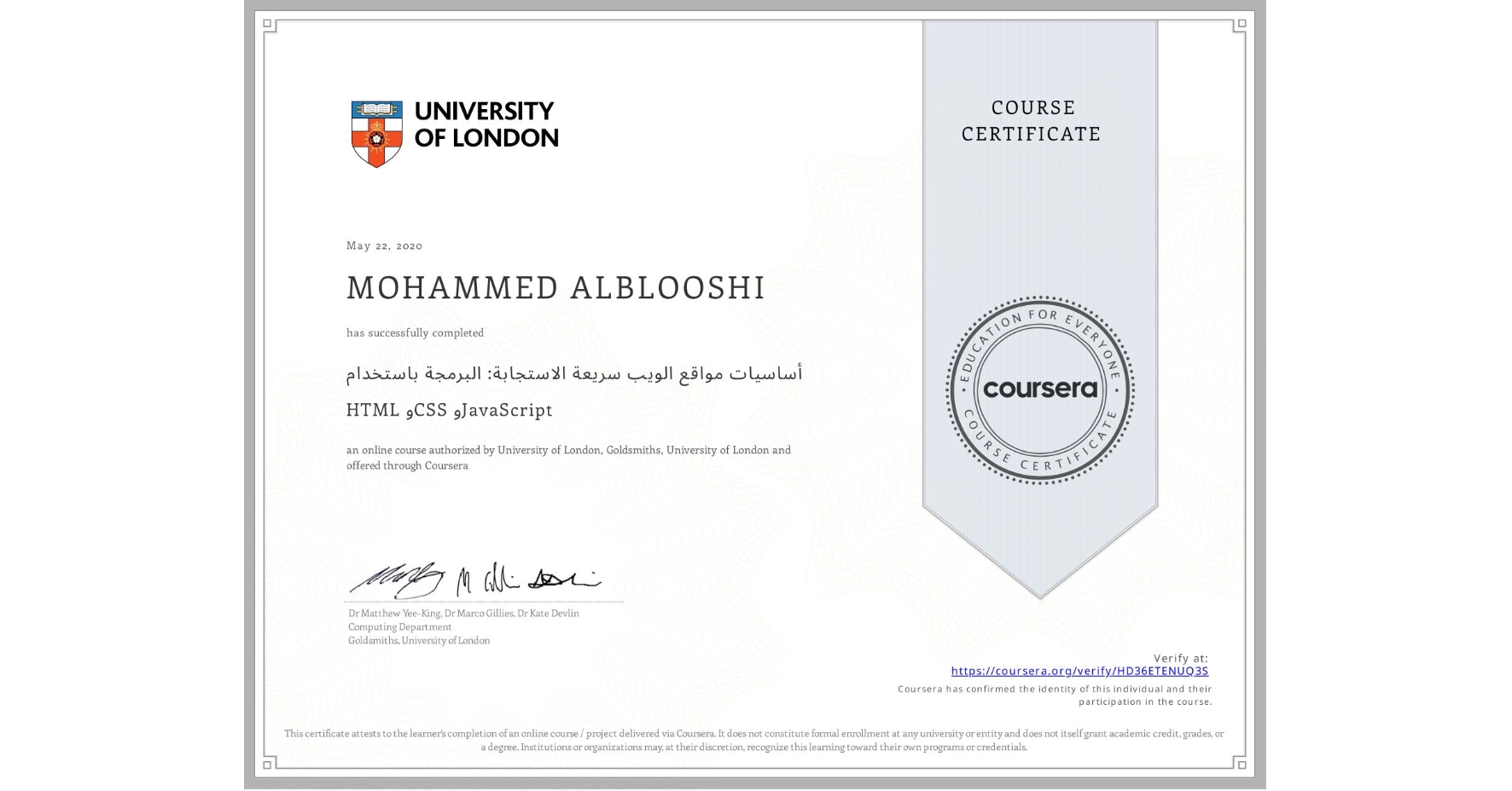 View certificate for MOHAMMED ALBLOOSHI, أساسيات مواقع الويب سريعة الاستجابة: البرمجة باستخدام HTML وCSS وJavaScript, an online non-credit course authorized by University of London & Goldsmiths, University of London and offered through Coursera