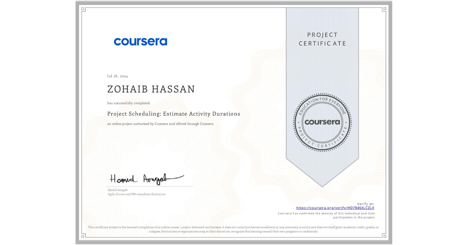 View certificate for ZOHAIB HASSAN, Project Scheduling: Estimate Activity Durations, an online non-credit course authorized by Coursera and offered through Coursera