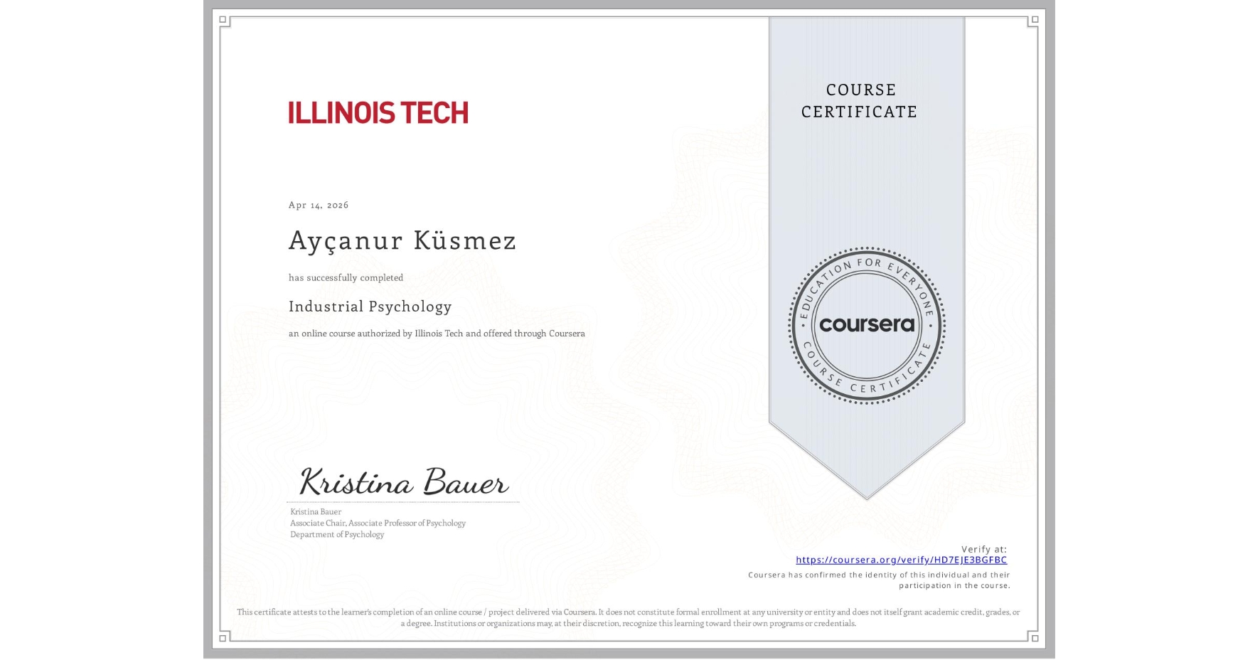 View certificate for Ayçanur Küsmez, Industrial Psychology, an online non-credit course authorized by Illinois Tech and offered through Coursera
