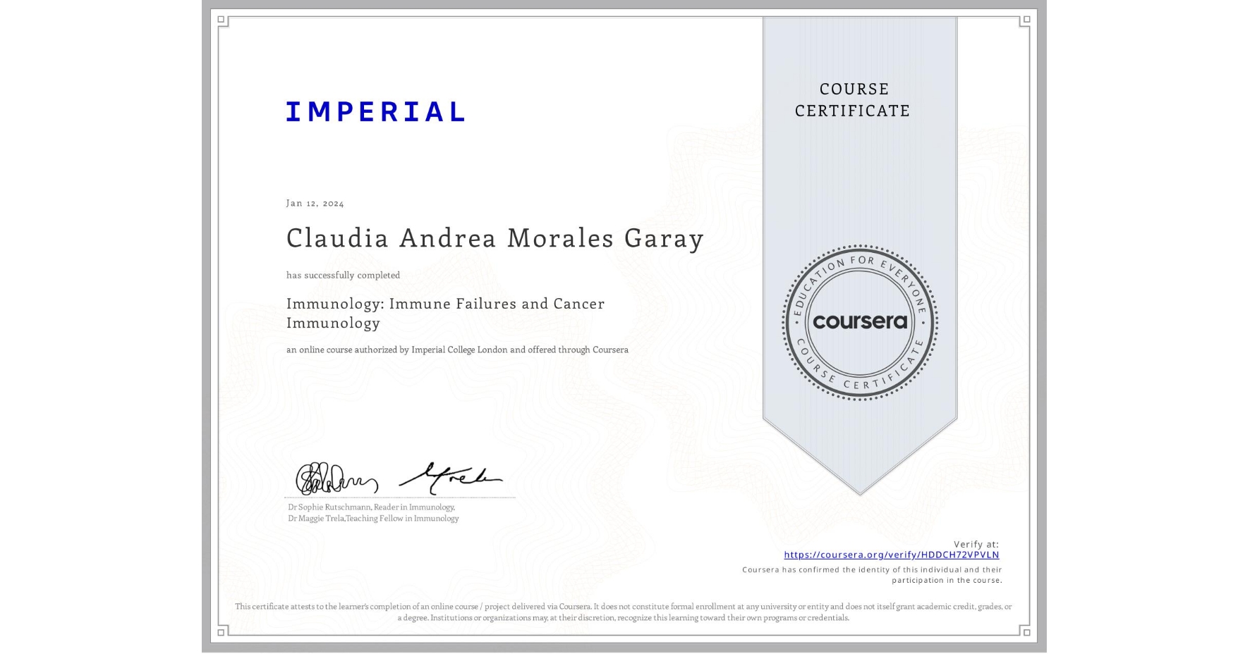 View certificate for Claudia Andrea Morales Garay, Immunology: Immune Failures and Cancer Immunology, an online non-credit course authorized by Imperial College London and offered through Coursera