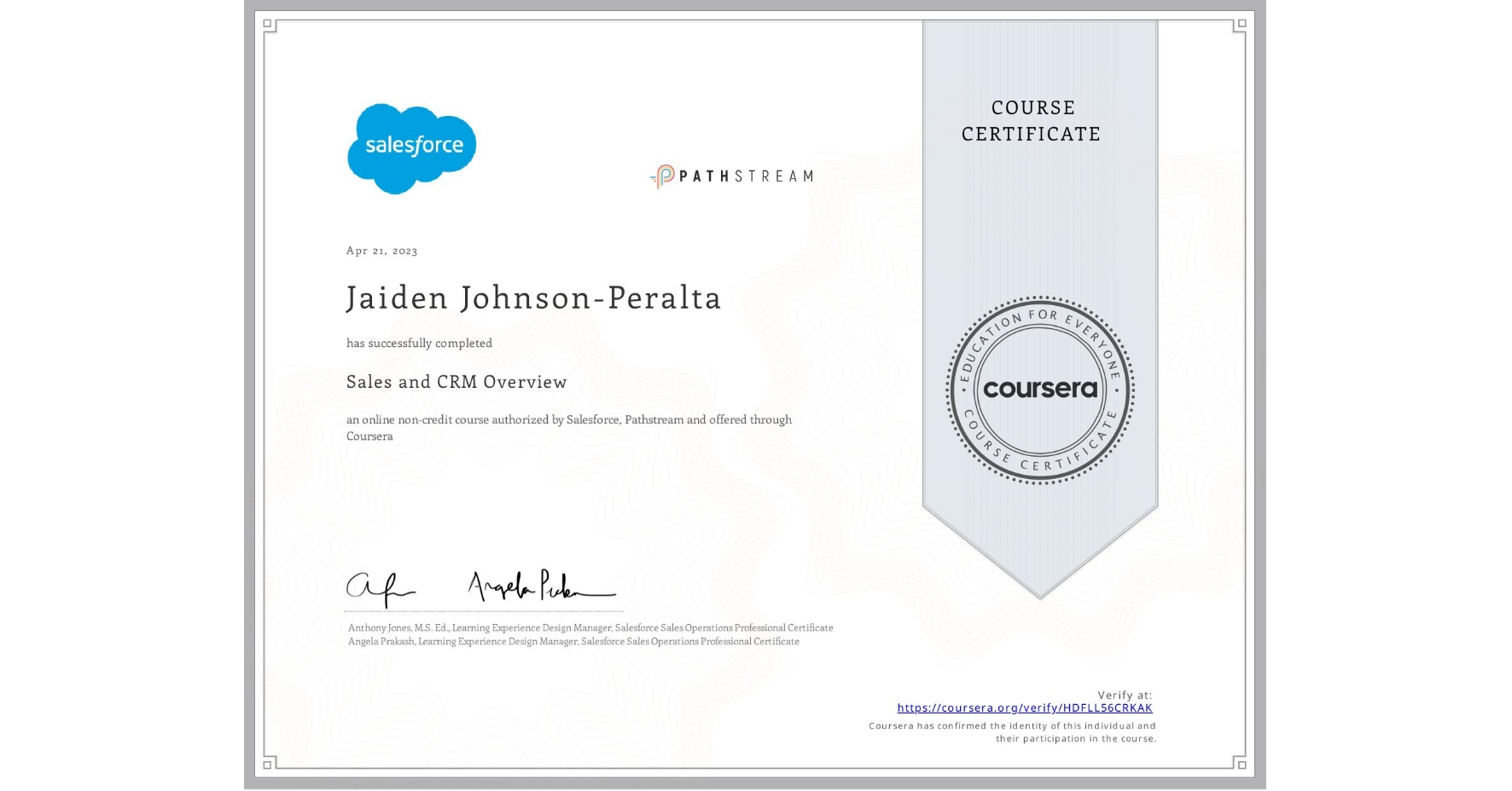 View certificate for Jaiden Johnson-Peralta, Sales and CRM Overview, an online non-credit course authorized by Salesforce & Pathstream and offered through Coursera