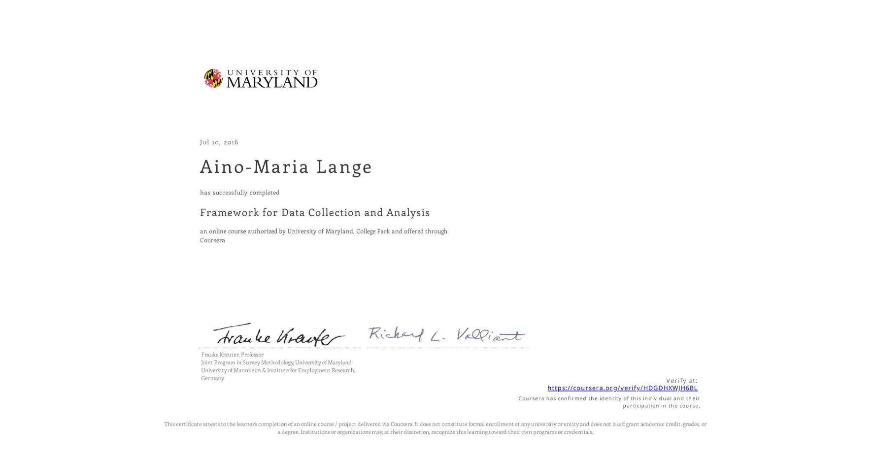 View certificate for Aino-Maria Lange, Framework for Data Collection and Analysis, an online non-credit course authorized by University of Maryland, College Park and offered through Coursera