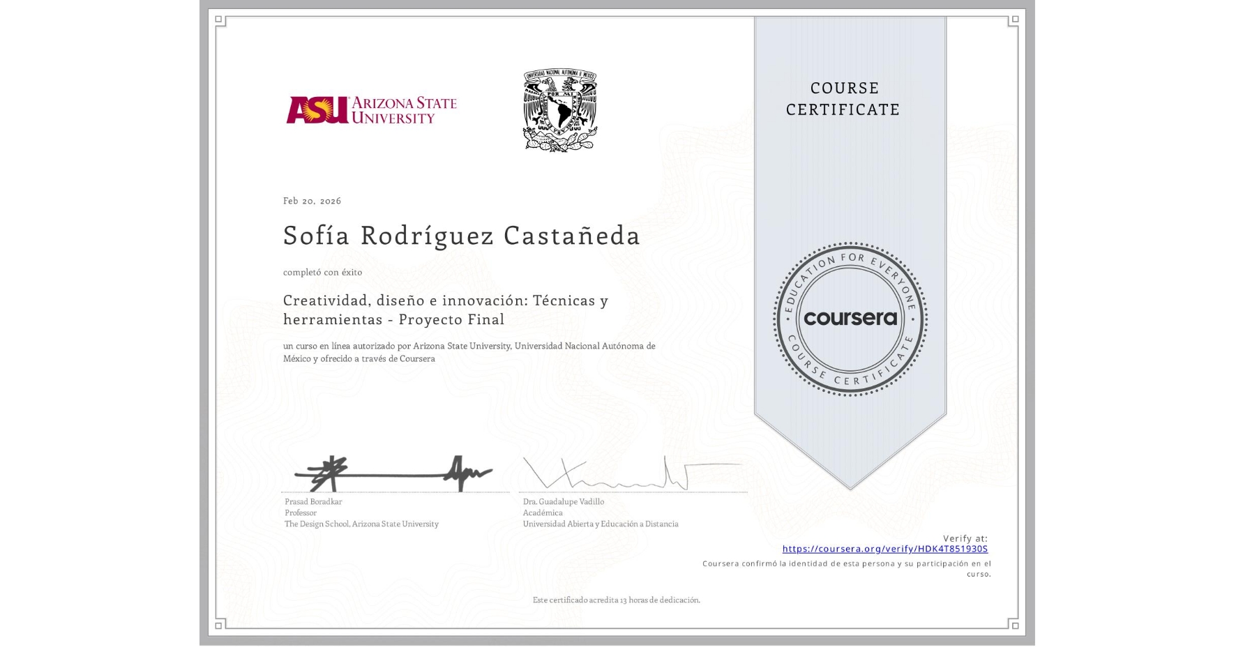 View certificate for Sofía Rodríguez Castañeda, Creatividad, diseño e innovación: Técnicas y herramientas - Proyecto Final, an online non-credit course authorized by Arizona State University & Universidad Nacional Autónoma de México and offered through Coursera