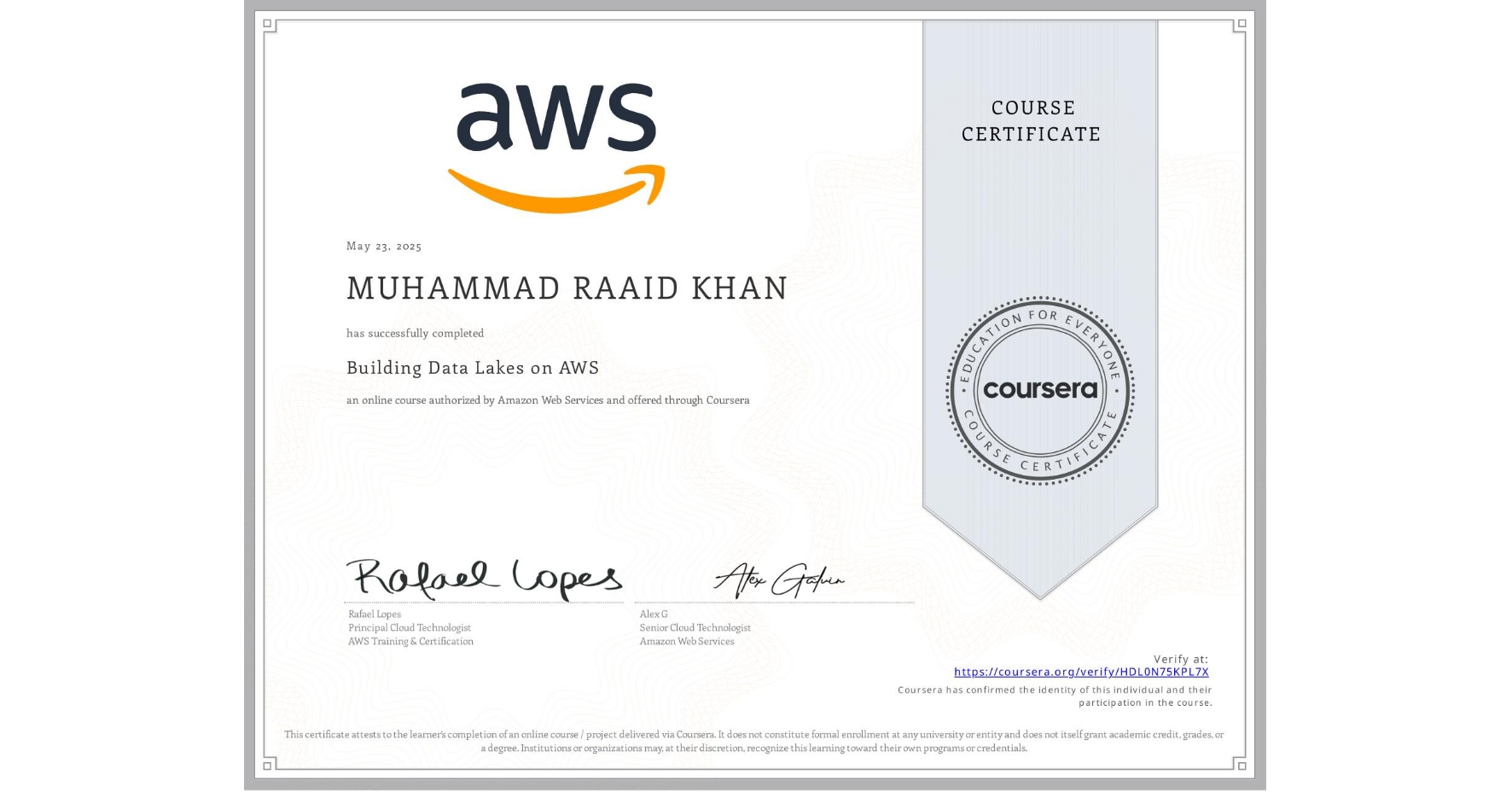 View certificate for MUHAMMAD RAAID KHAN, Building Data Lakes on AWS, an online non-credit course authorized by Amazon Web Services and offered through Coursera