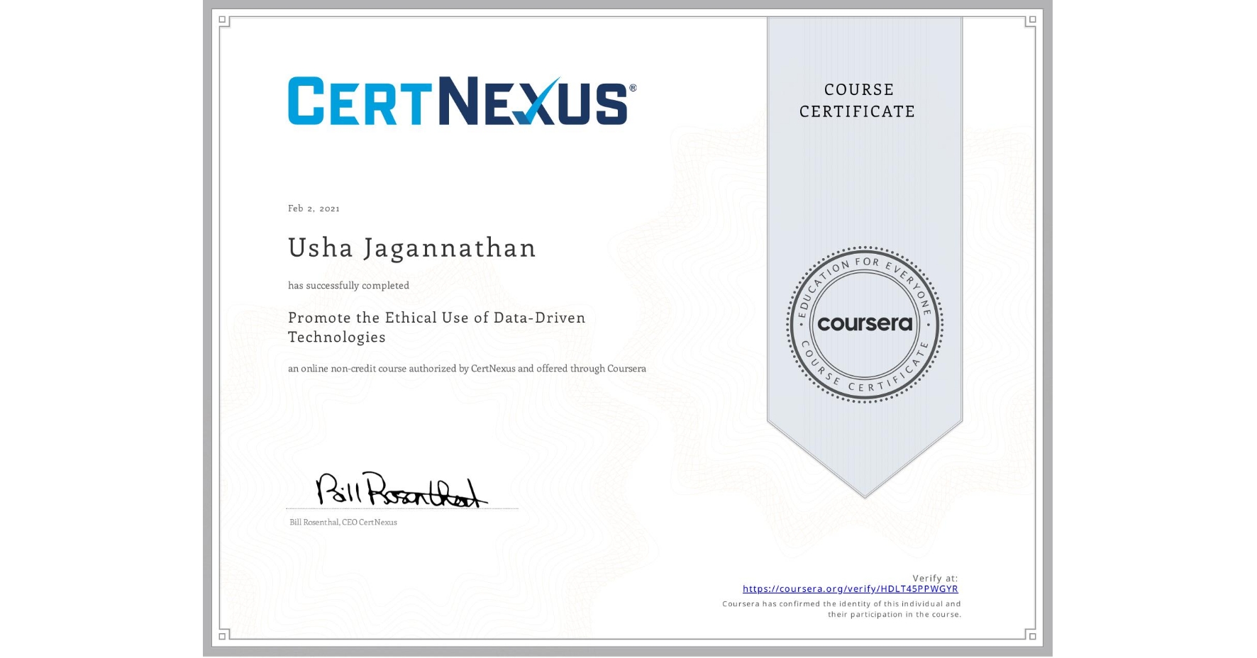 View certificate for Usha Jagannathan, Promote the Ethical Use of Data-Driven Technologies, an online non-credit course authorized by CertNexus and offered through Coursera