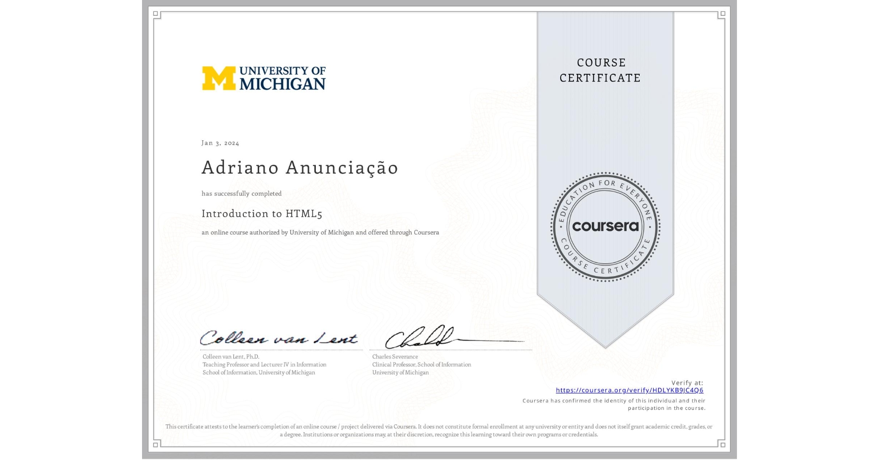 View certificate for Adriano Anunciação, Introduction to HTML5, an online non-credit course authorized by University of Michigan and offered through Coursera