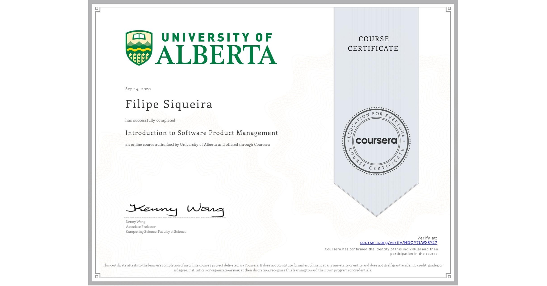 View certificate for Filipe Siqueira, Introduction to Software Product Management, an online non-credit course authorized by University of Alberta and offered through Coursera