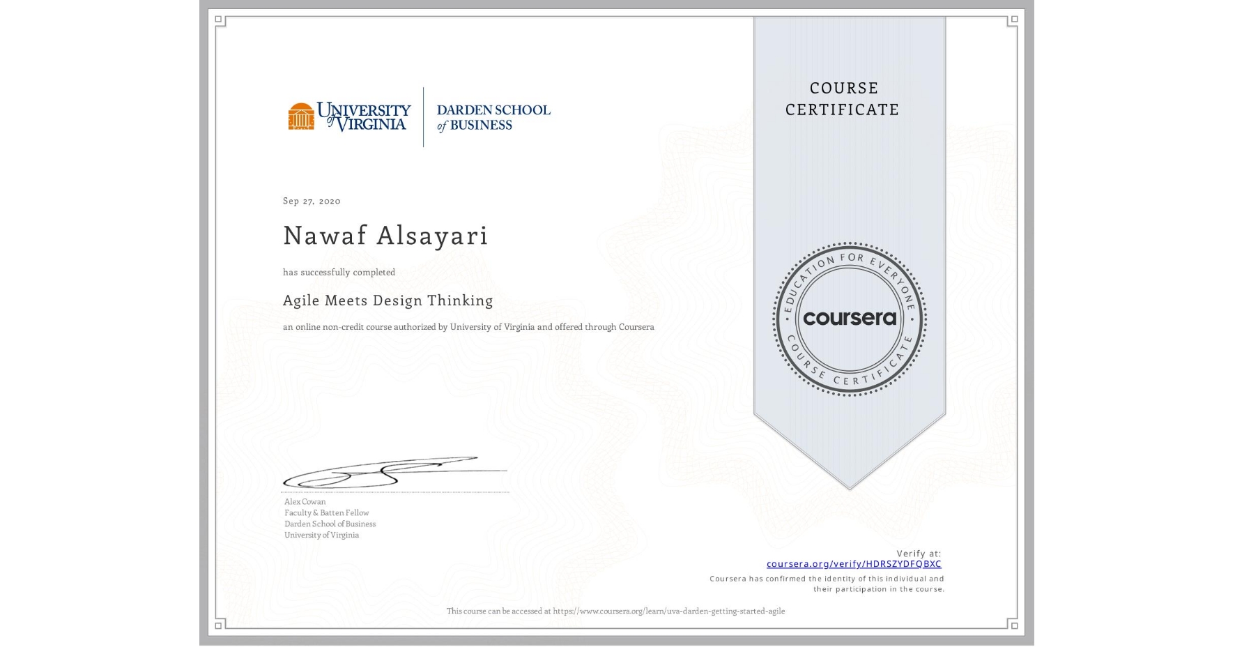 View certificate for Nawaf Alsayari, Agile Meets Design Thinking, an online non-credit course authorized by University of Virginia and offered through Coursera