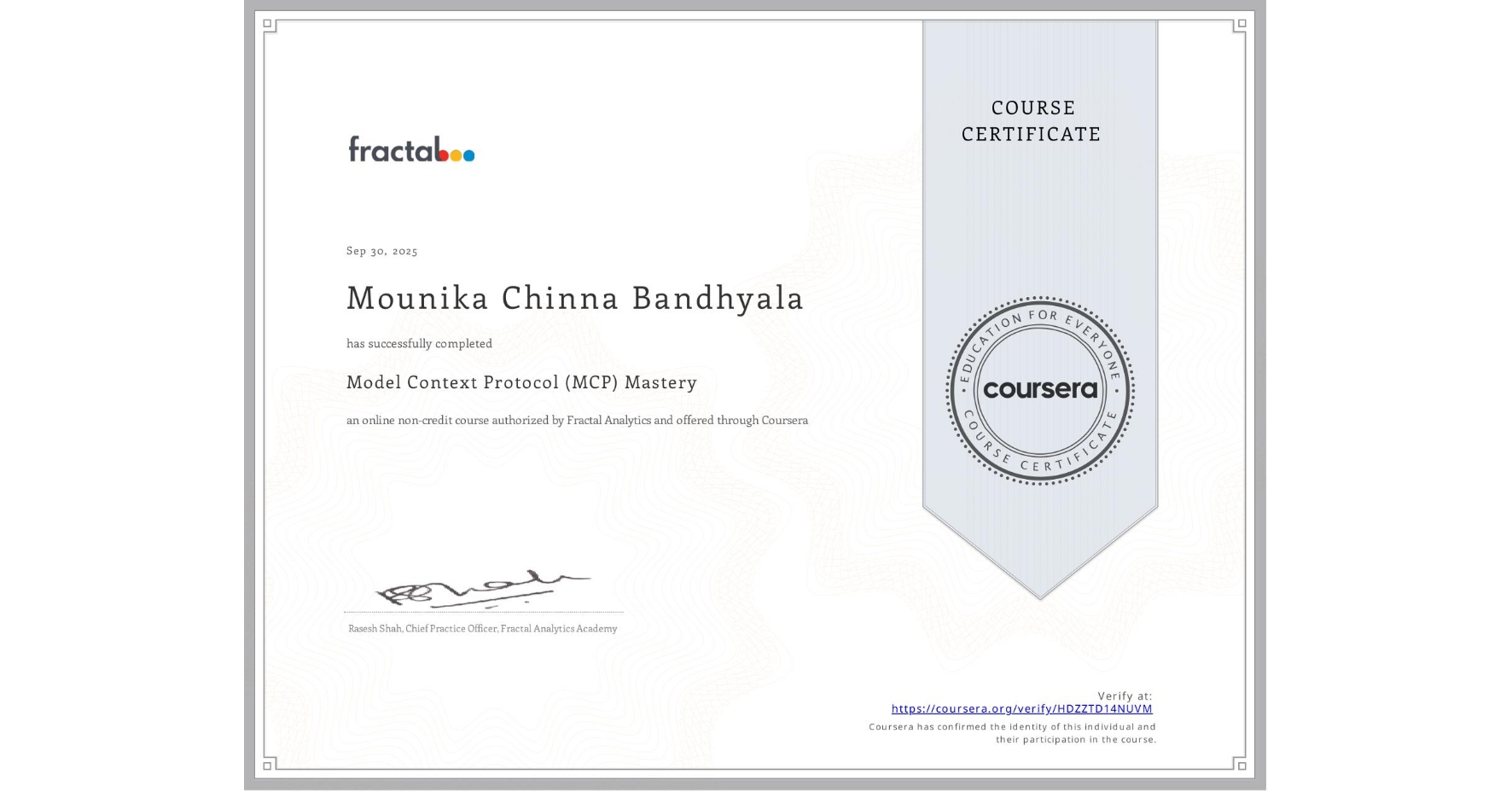View certificate for Mounika Chinna Bandhyala, Model Context Protocol (MCP) Mastery, an online non-credit course authorized by Fractal Analytics and offered through Coursera