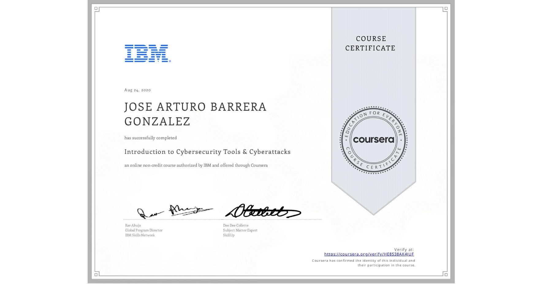 View certificate for JOSE ARTURO  BARRERA GONZALEZ, Introduction to Cybersecurity Tools & Cyberattacks, an online non-credit course authorized by IBM and offered through Coursera