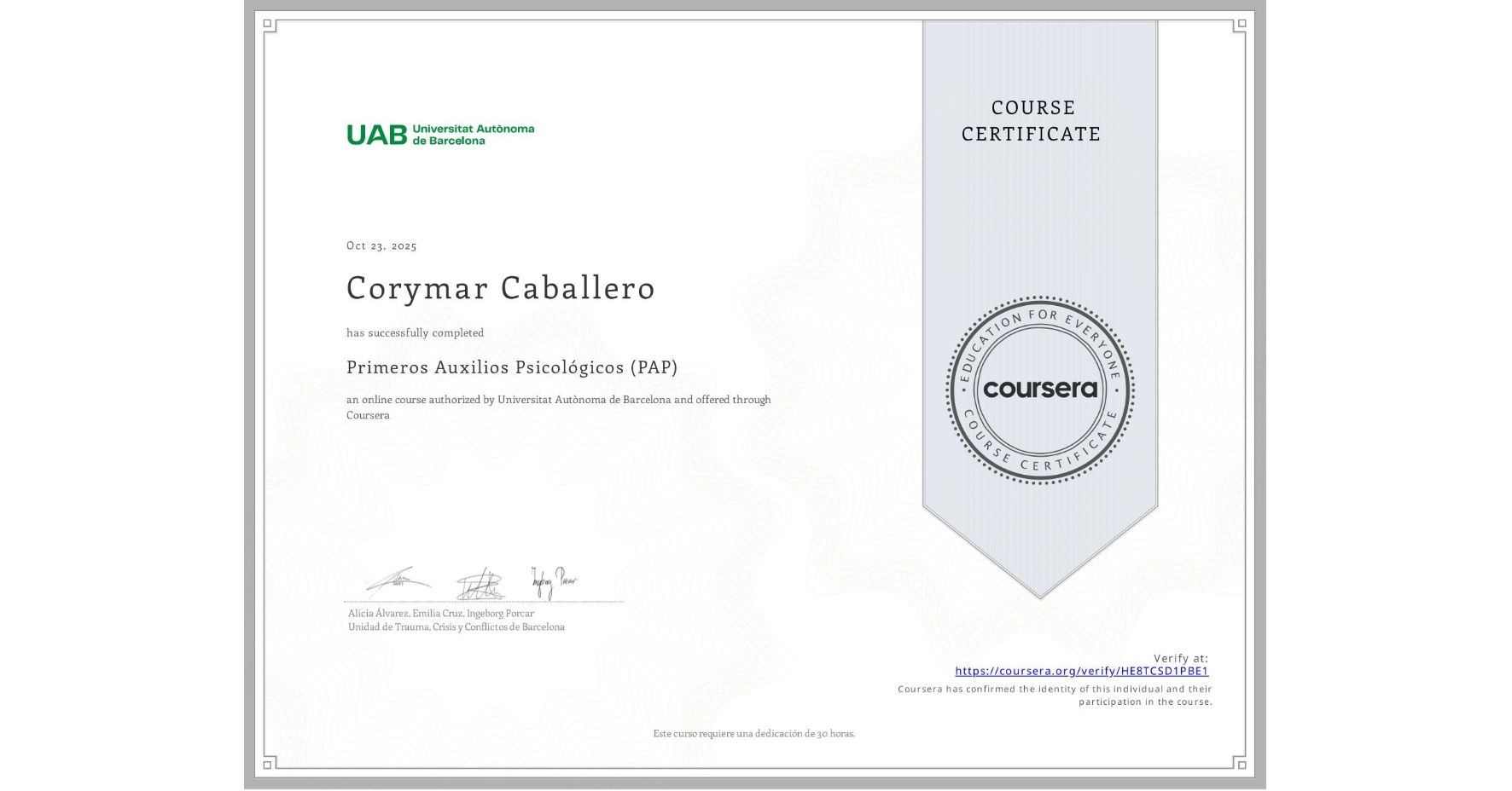 View certificate for Corymar Caballero , Primeros Auxilios Psicológicos (PAP), an online non-credit course authorized by Universitat Autònoma de Barcelona and offered through Coursera