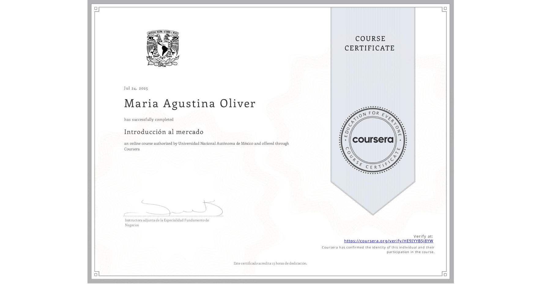 View certificate for Maria Agustina Oliver, Introducción al mercado, an online non-credit course authorized by Universidad Nacional Autónoma de México and offered through Coursera