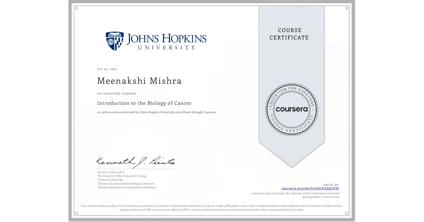 View certificate for Meenakshi Mishra, Introduction to the Biology of Cancer, an online non-credit course authorized by Johns Hopkins University and offered through Coursera