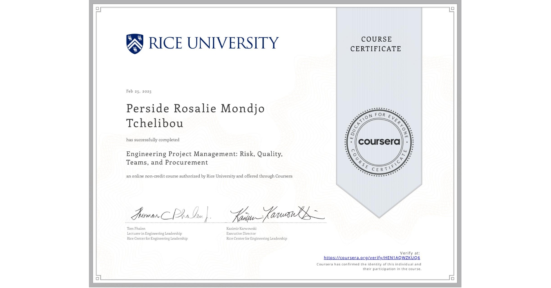 View certificate for Perside Rosalie  Mondjo Tchelibou, Engineering Project Management: Risk, Quality, Teams, and Procurement, an online non-credit course authorized by Rice University and offered through Coursera