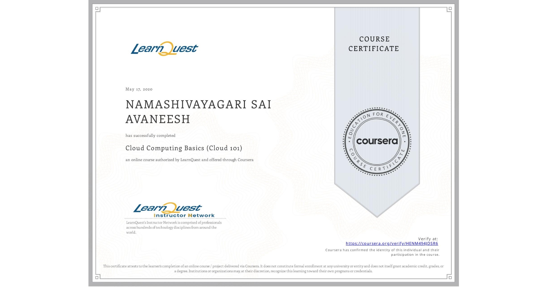 View certificate for NAMASHIVAYAGARI SAI AVANEESH, Cloud Computing Basics (Cloud 101), an online non-credit course authorized by LearnQuest and offered through Coursera