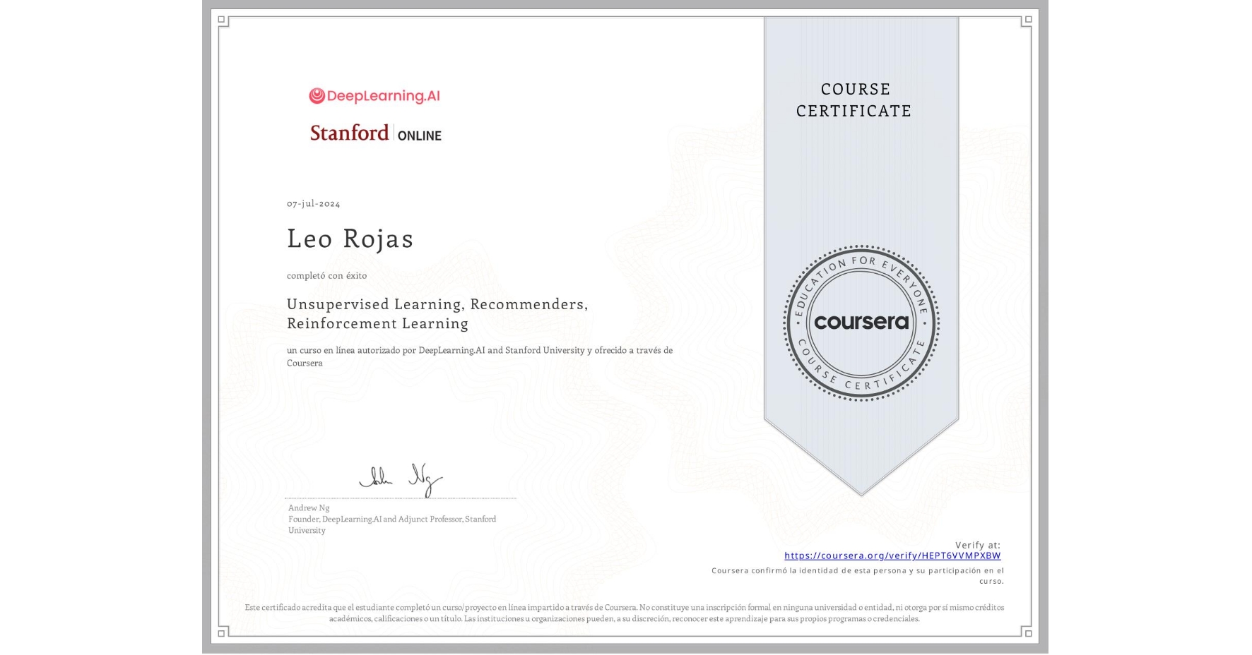 View certificate for Leo Rojas, Unsupervised Learning, Recommenders, Reinforcement Learning, an online non-credit course authorized by DeepLearning.AI & Stanford University and offered through Coursera