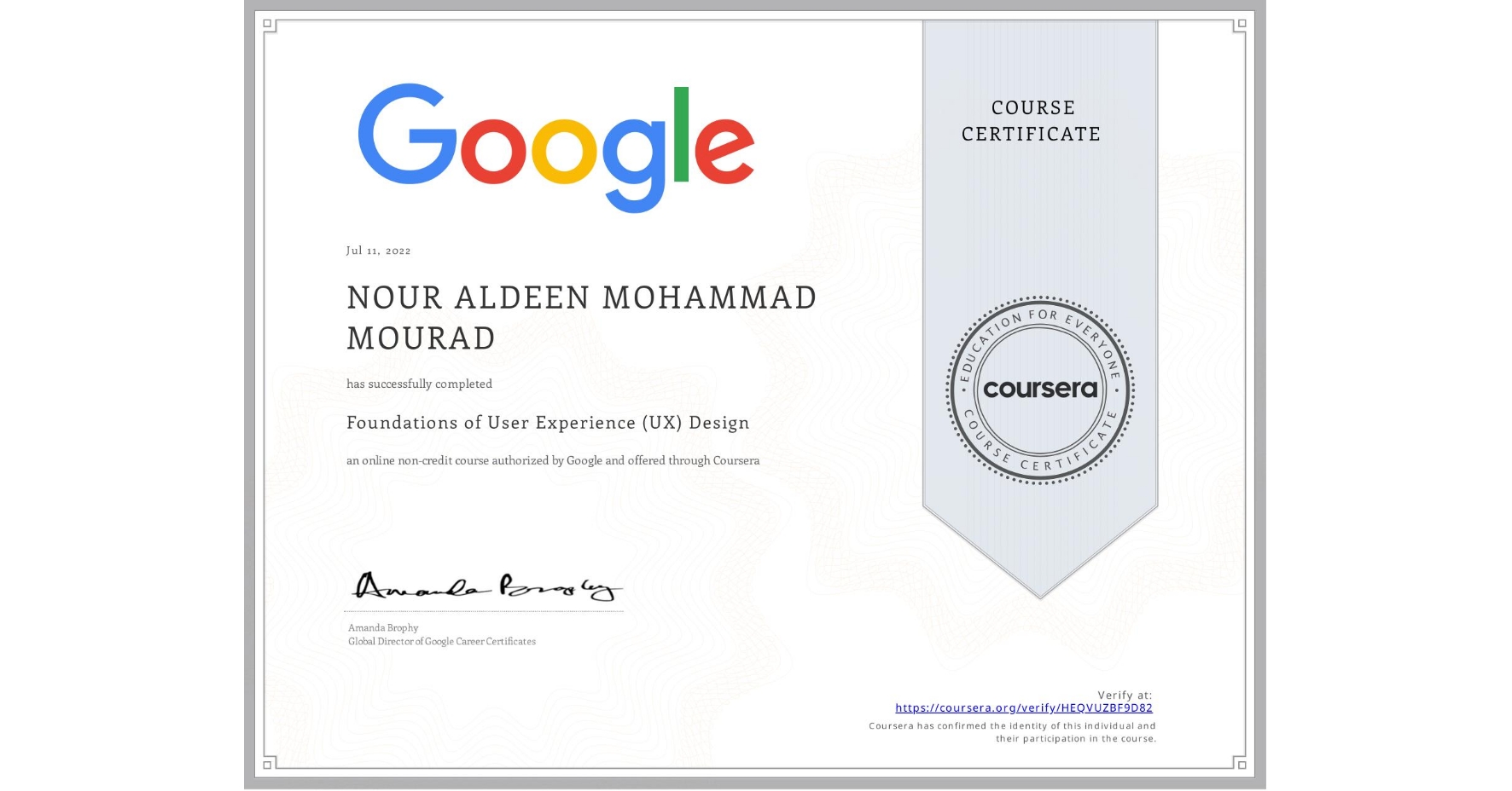 View certificate for NOUR ALDEEN MOHAMMAD  MOURAD, Foundations of User Experience (UX) Design, an online non-credit course authorized by Google and offered through Coursera