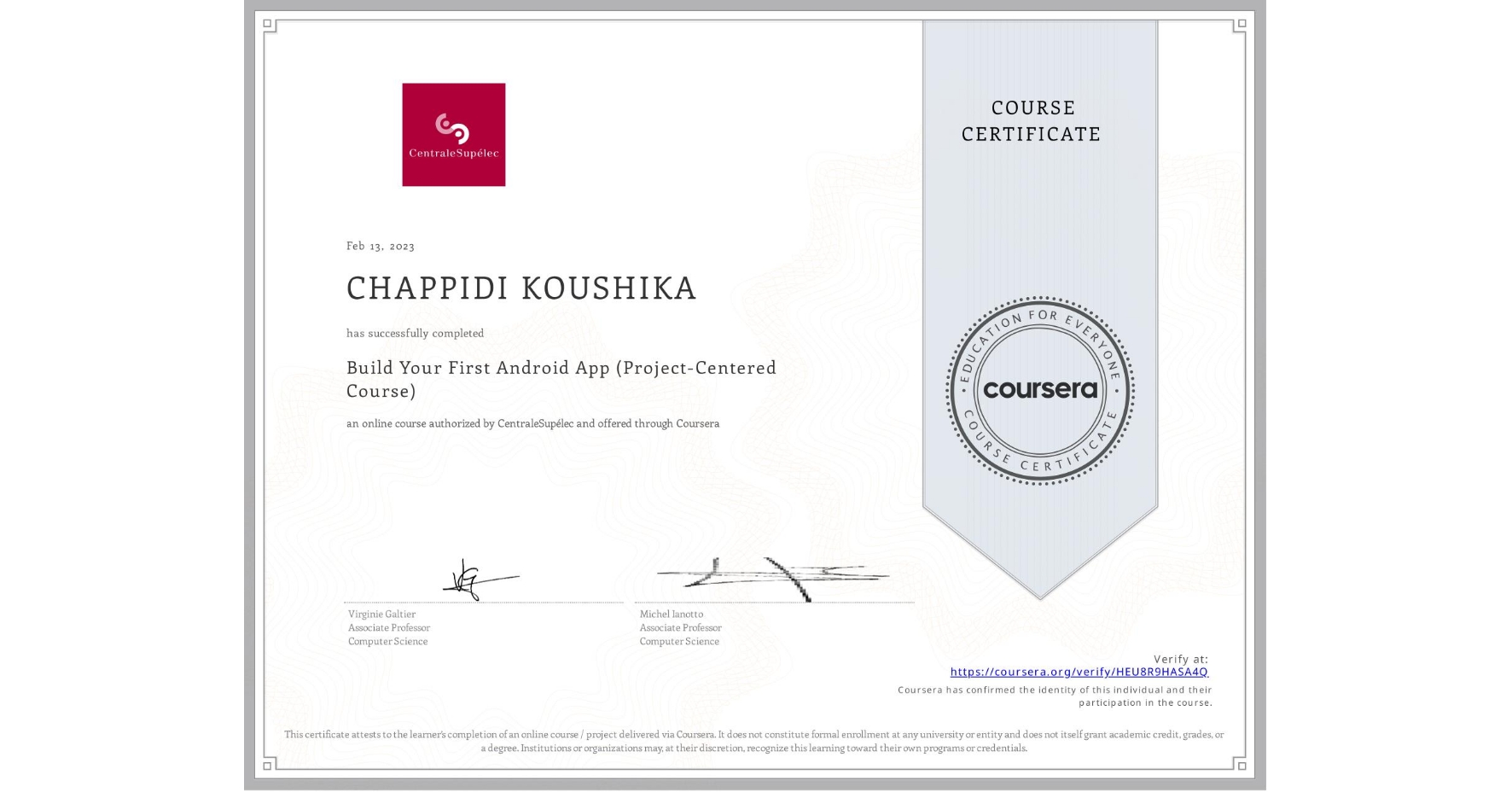 View certificate for CHAPPIDI KOUSHIKA, Build Your First Android App (Project-Centered Course), an online non-credit course authorized by CentraleSupélec and offered through Coursera