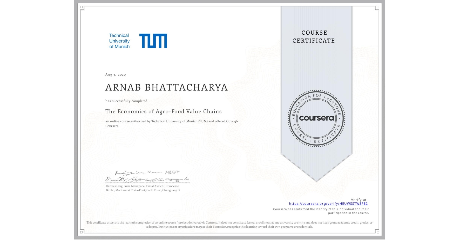 View certificate for ARNAB BHATTACHARYA, The Economics of Agro-Food Value Chains, an online non-credit course authorized by Technical University of Munich (TUM) and offered through Coursera