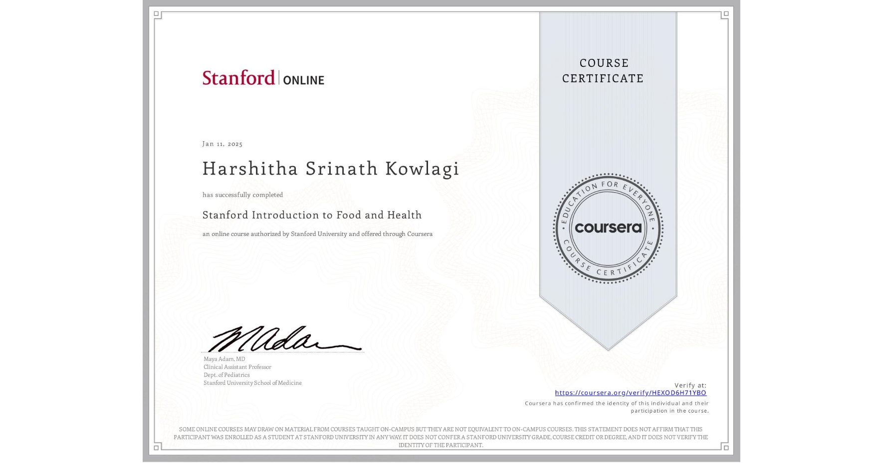 View certificate for Harshitha Srinath Kowlagi, Stanford Introduction to Food and Health, an online non-credit course authorized by Stanford University and offered through Coursera