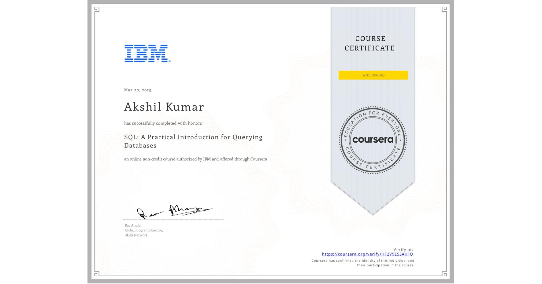 View certificate for Akshil Kumar, SQL: A Practical Introduction for Querying Databases, an online non-credit course authorized by IBM and offered through Coursera