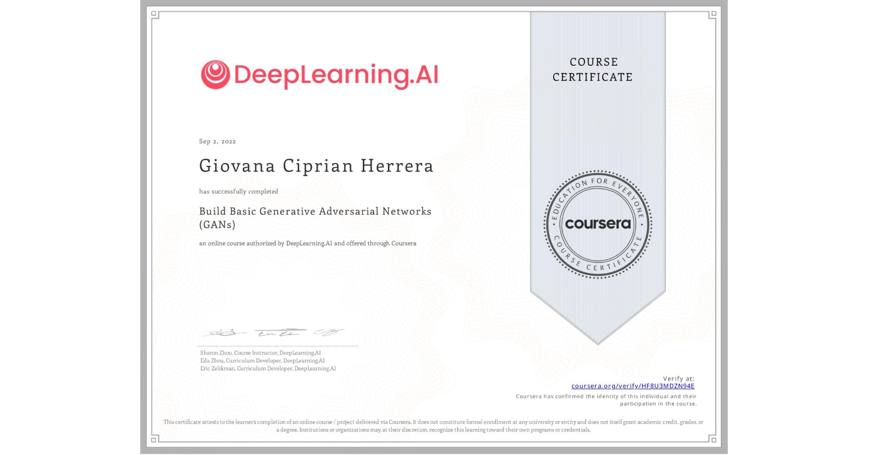 View certificate for Giovana Ciprian Herrera, Build Basic Generative Adversarial Networks (GANs), an online non-credit course authorized by DeepLearning.AI and offered through Coursera