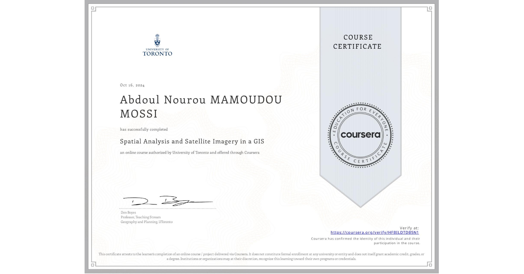 View certificate for Abdoul Nourou MAMOUDOU MOSSI, Spatial Analysis and Satellite Imagery in a GIS, an online non-credit course authorized by University of Toronto and offered through Coursera