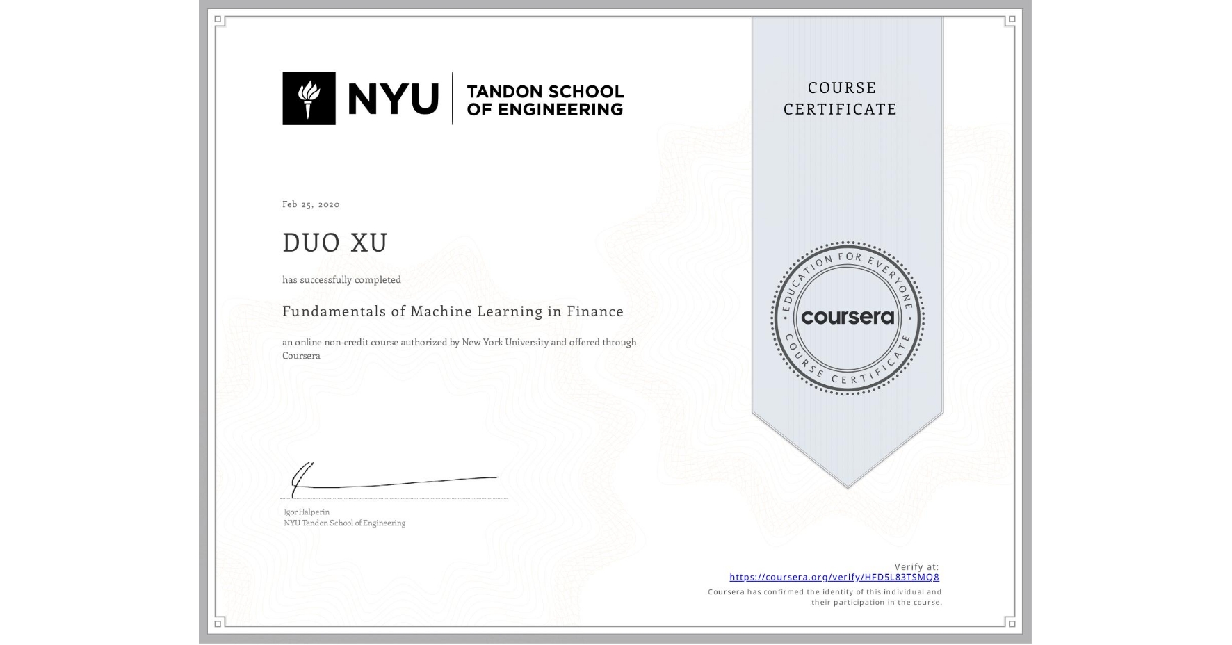 View certificate for DUO XU, Fundamentals of Machine Learning in Finance, an online non-credit course authorized by New York University and offered through Coursera