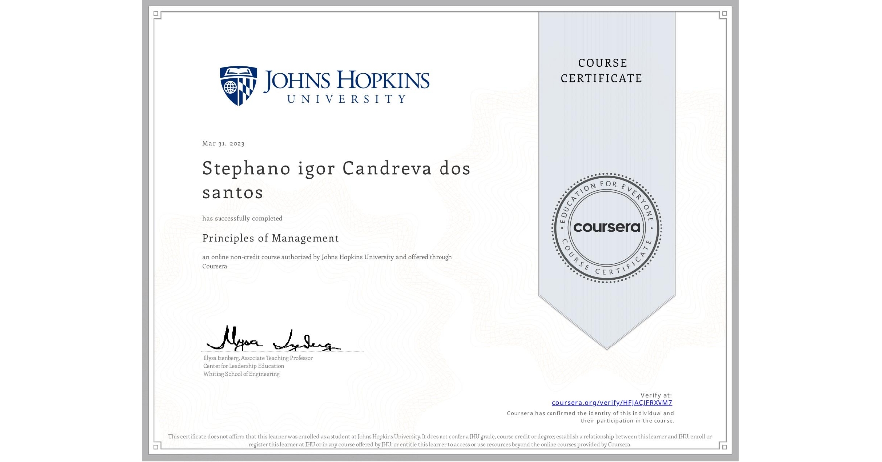 View certificate for Stephano igor  Candreva dos santos, Principles of Management, an online non-credit course authorized by Johns Hopkins University and offered through Coursera