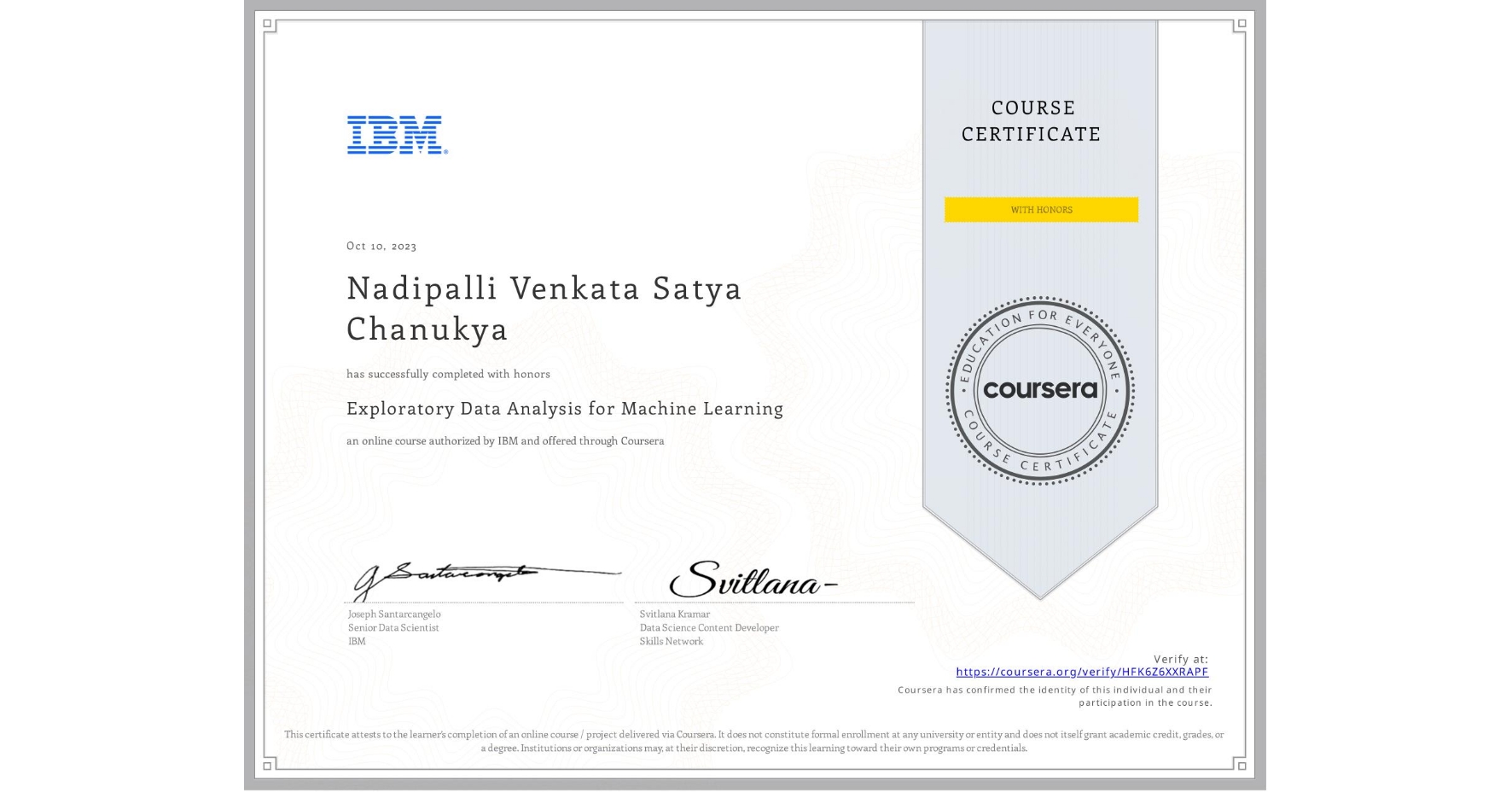 View certificate for Nadipalli Venkata Satya Chanukya, Exploratory Data Analysis for Machine Learning, an online non-credit course authorized by IBM and offered through Coursera
