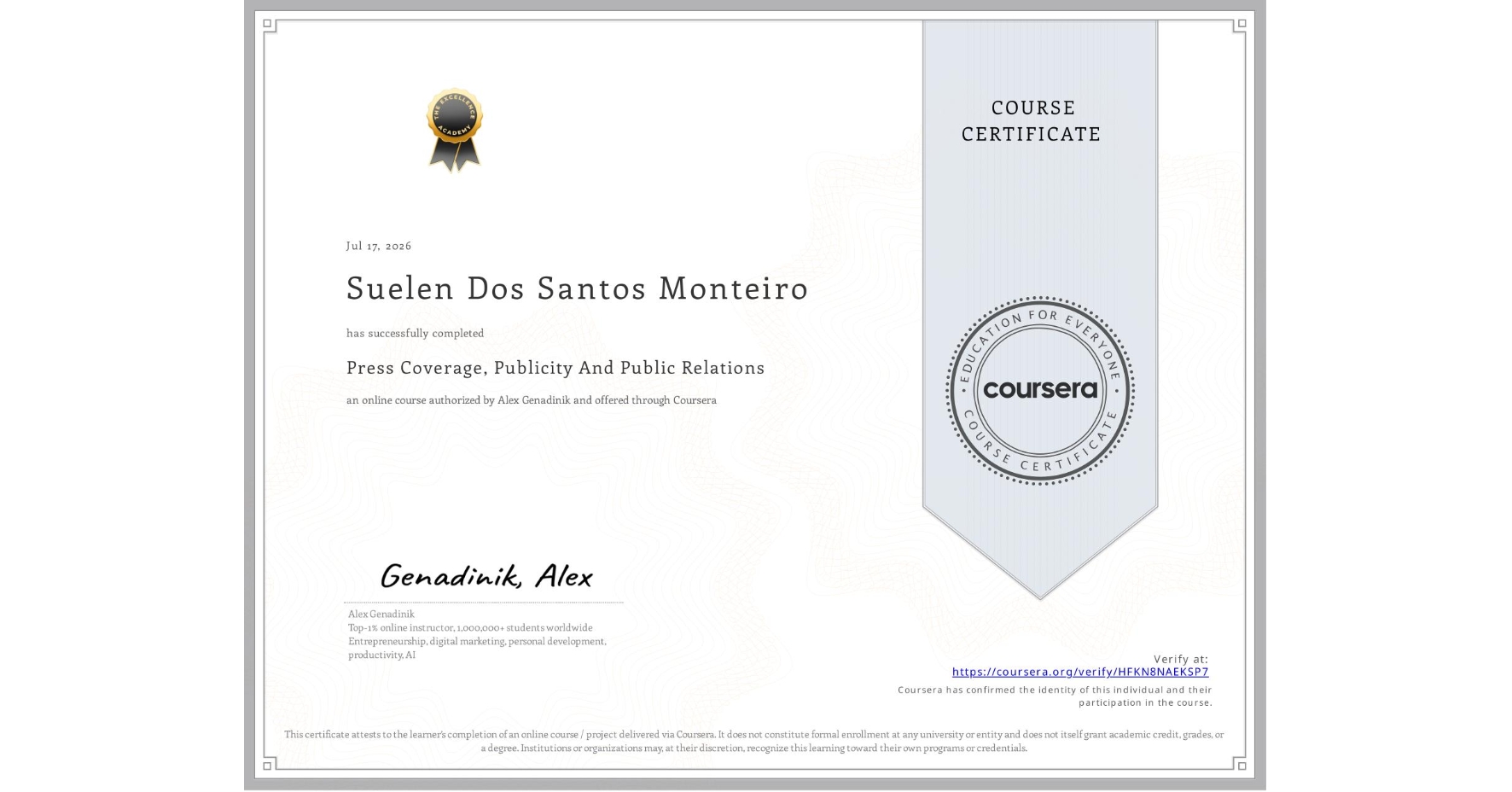 View certificate for Suelen Dos Santos Monteiro, Press Coverage, Publicity And Public Relations , an online non-credit course authorized by Alex Genadinik and offered through Coursera