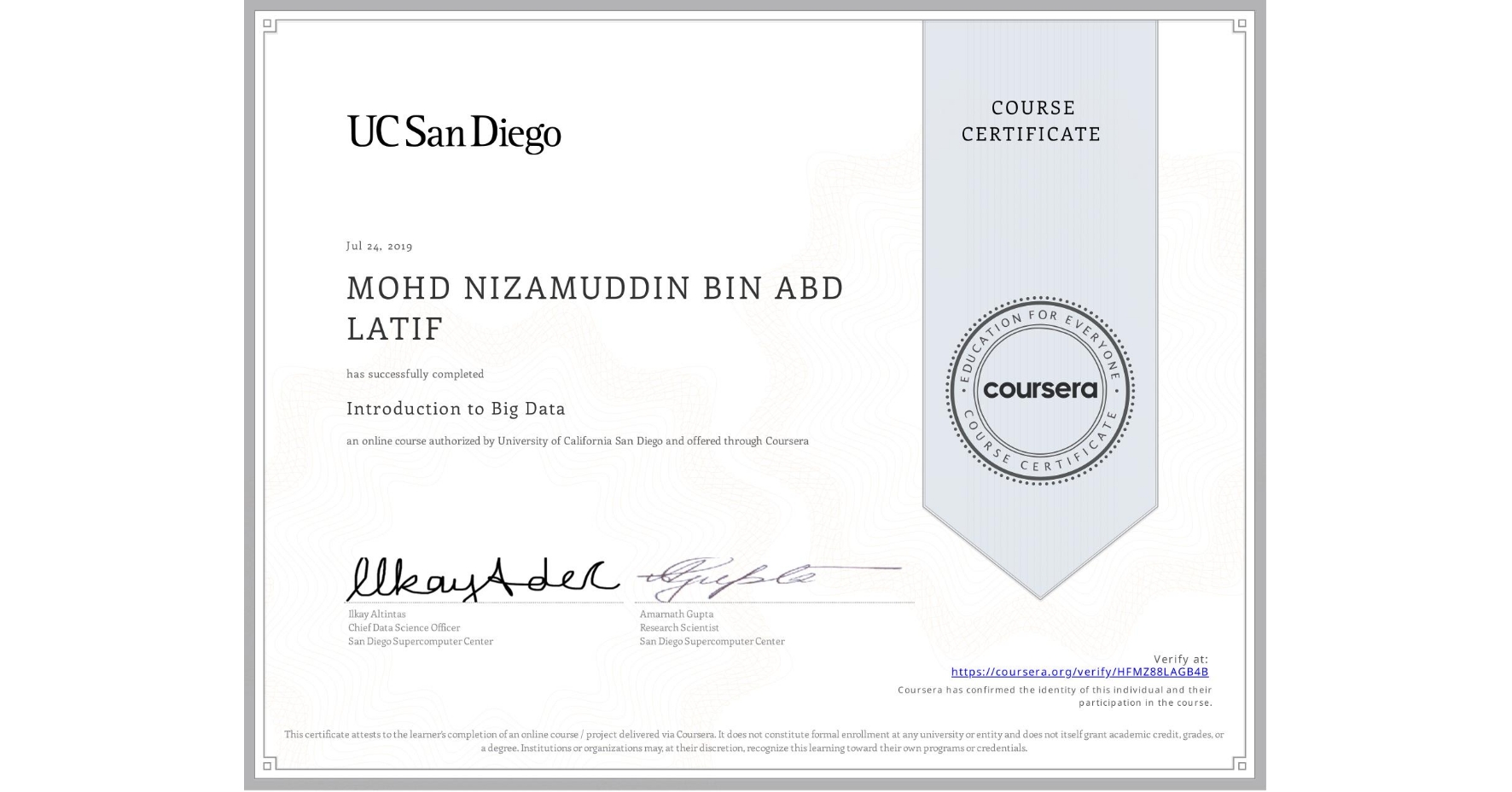 View certificate for MOHD NIZAMUDDIN BIN ABD LATIF, Introduction to Big Data, an online non-credit course authorized by University of California San Diego and offered through Coursera
