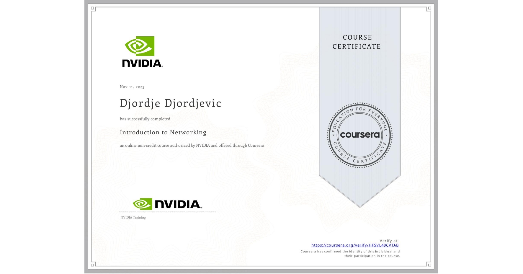 View certificate for Djordje Djordjevic , Introduction to Networking, an online non-credit course authorized by NVIDIA and offered through Coursera