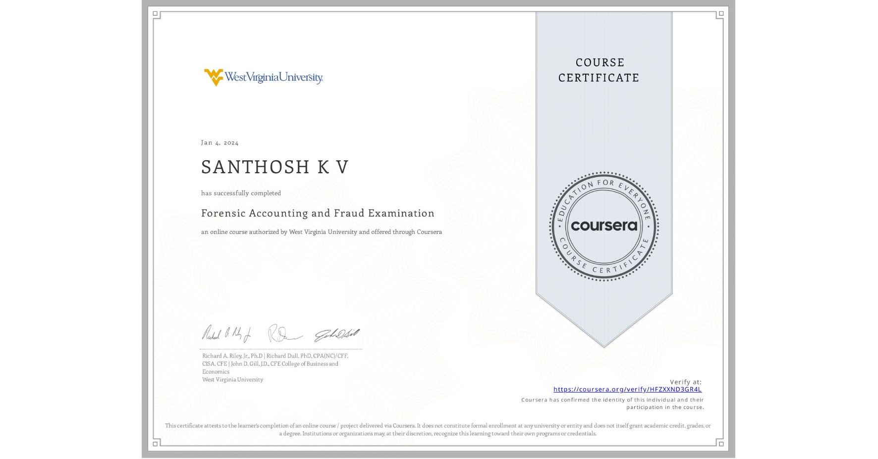 View certificate for SANTHOSH K V, Forensic Accounting and Fraud Examination, an online non-credit course authorized by West Virginia University and offered through Coursera